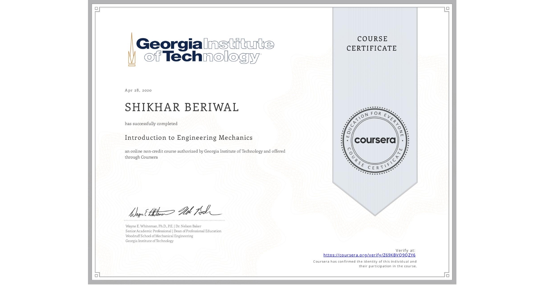 View certificate for SHIKHAR BERIWAL, Introduction to Engineering Mechanics, an online non-credit course authorized by Georgia Institute of Technology and offered through Coursera