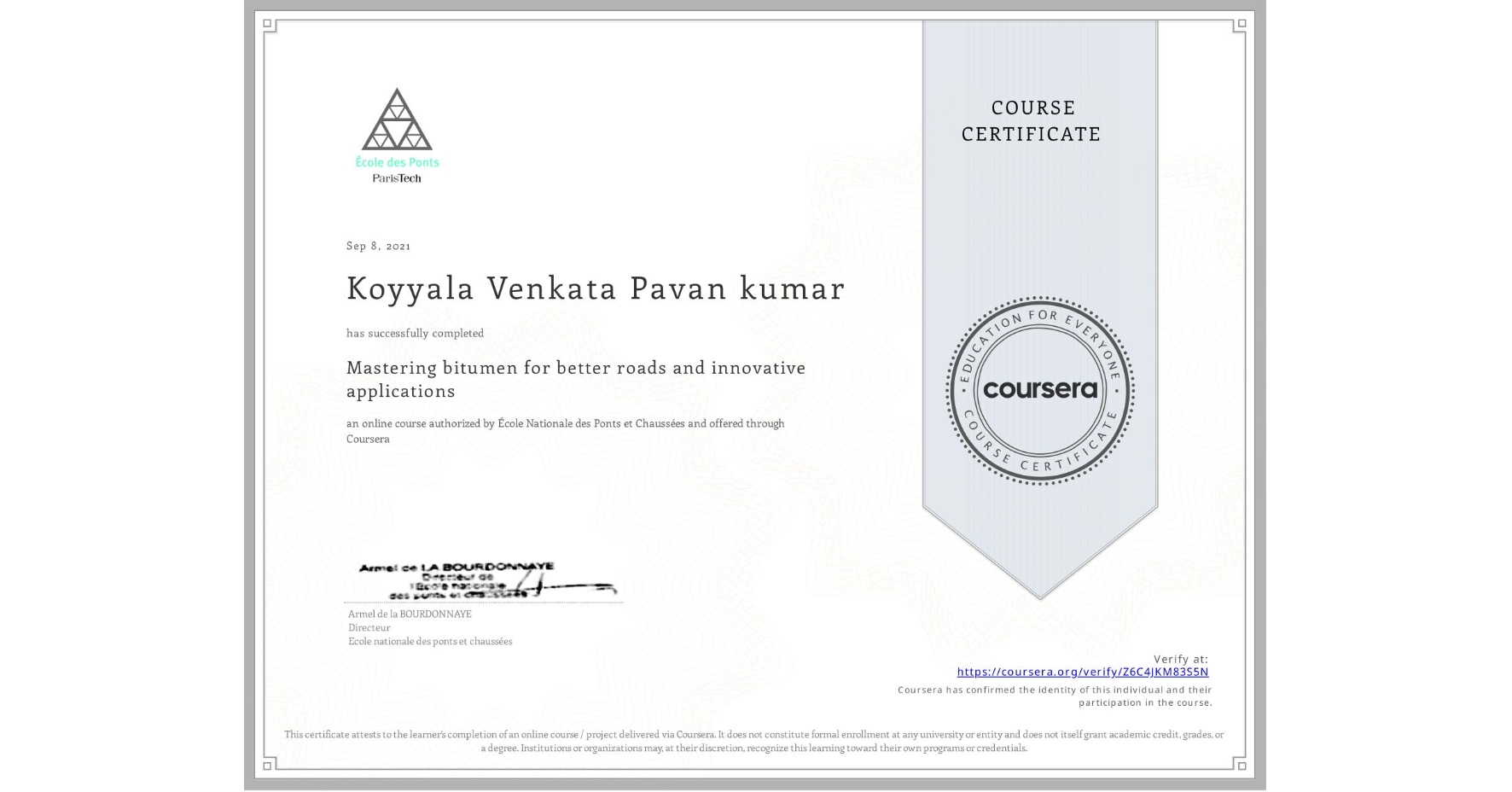View certificate for Koyyala Venkata Pavan kumar, Mastering bitumen for better roads and innovative applications, an online non-credit course authorized by École Nationale des Ponts et Chaussées and offered through Coursera