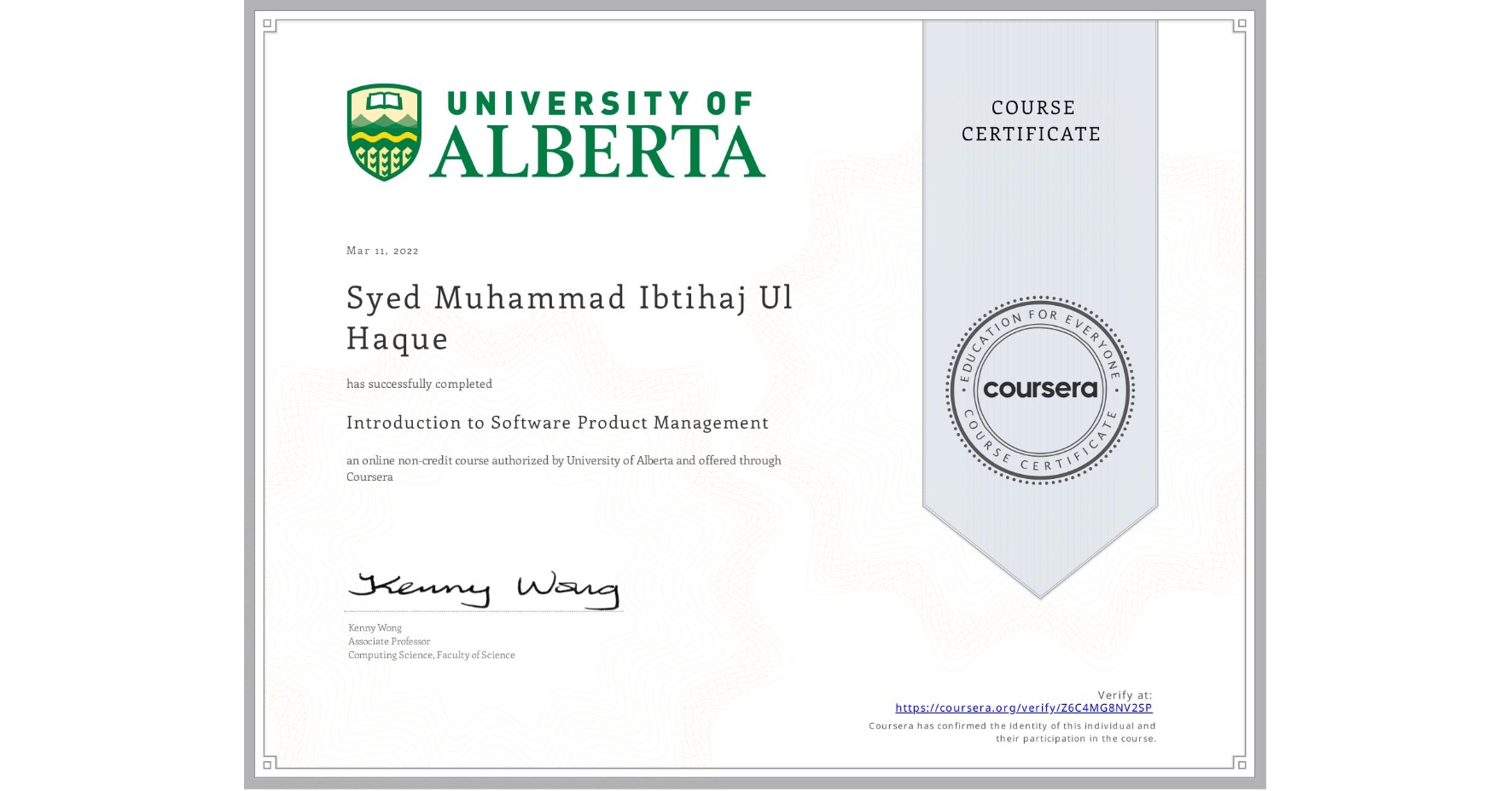 View certificate for Syed Muhammad  Ibtihaj Ul Haque, Introduction to Software Product Management, an online non-credit course authorized by University of Alberta and offered through Coursera