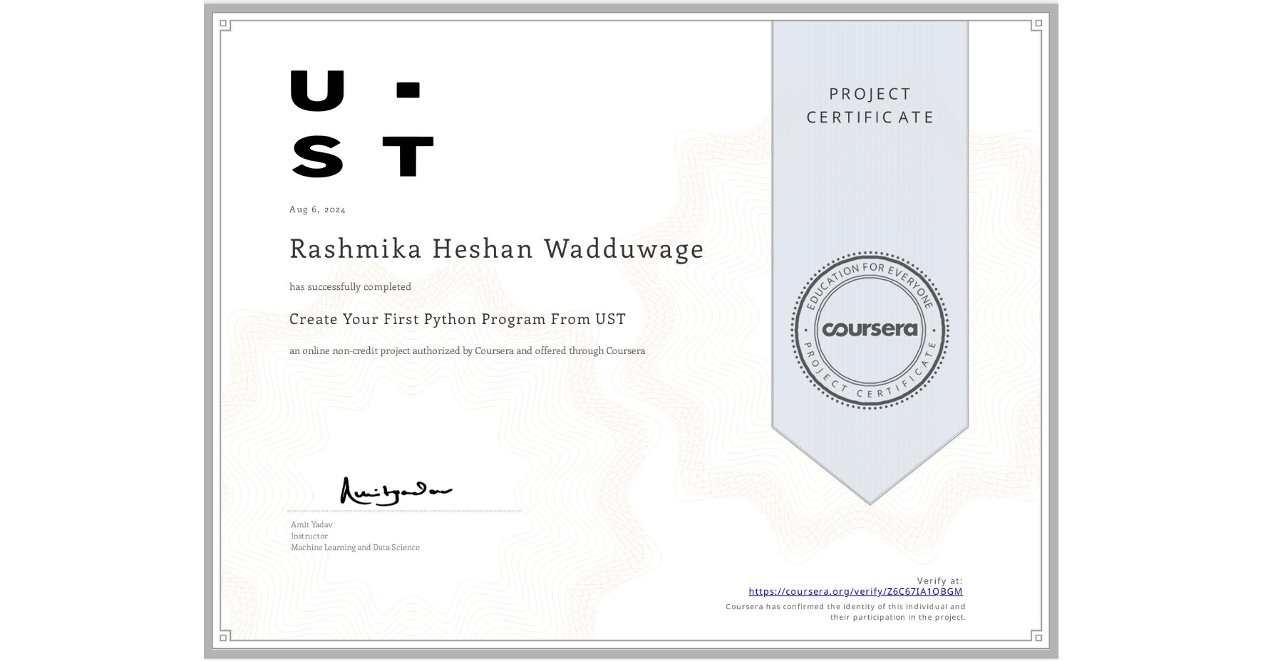 View certificate for Rashmika Heshan Wadduwage, Create Your First Python Program From UST, an online non-credit course authorized by Coursera and offered through Coursera