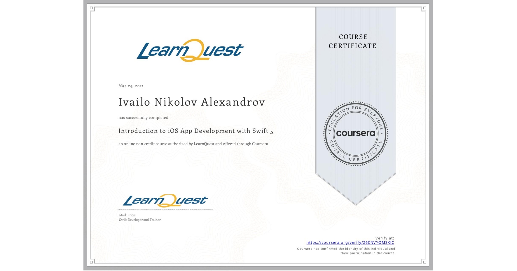 View certificate for Ivailo Nikolov Alexandrov, Introduction to iOS App Development with Swift 5, an online non-credit course authorized by LearnQuest and offered through Coursera