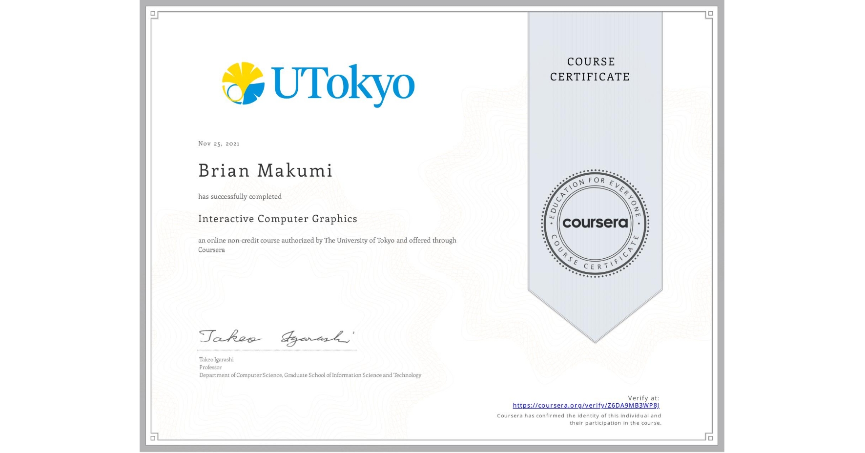 View certificate for Brian Makumi, Interactive Computer Graphics, an online non-credit course authorized by The University of Tokyo and offered through Coursera