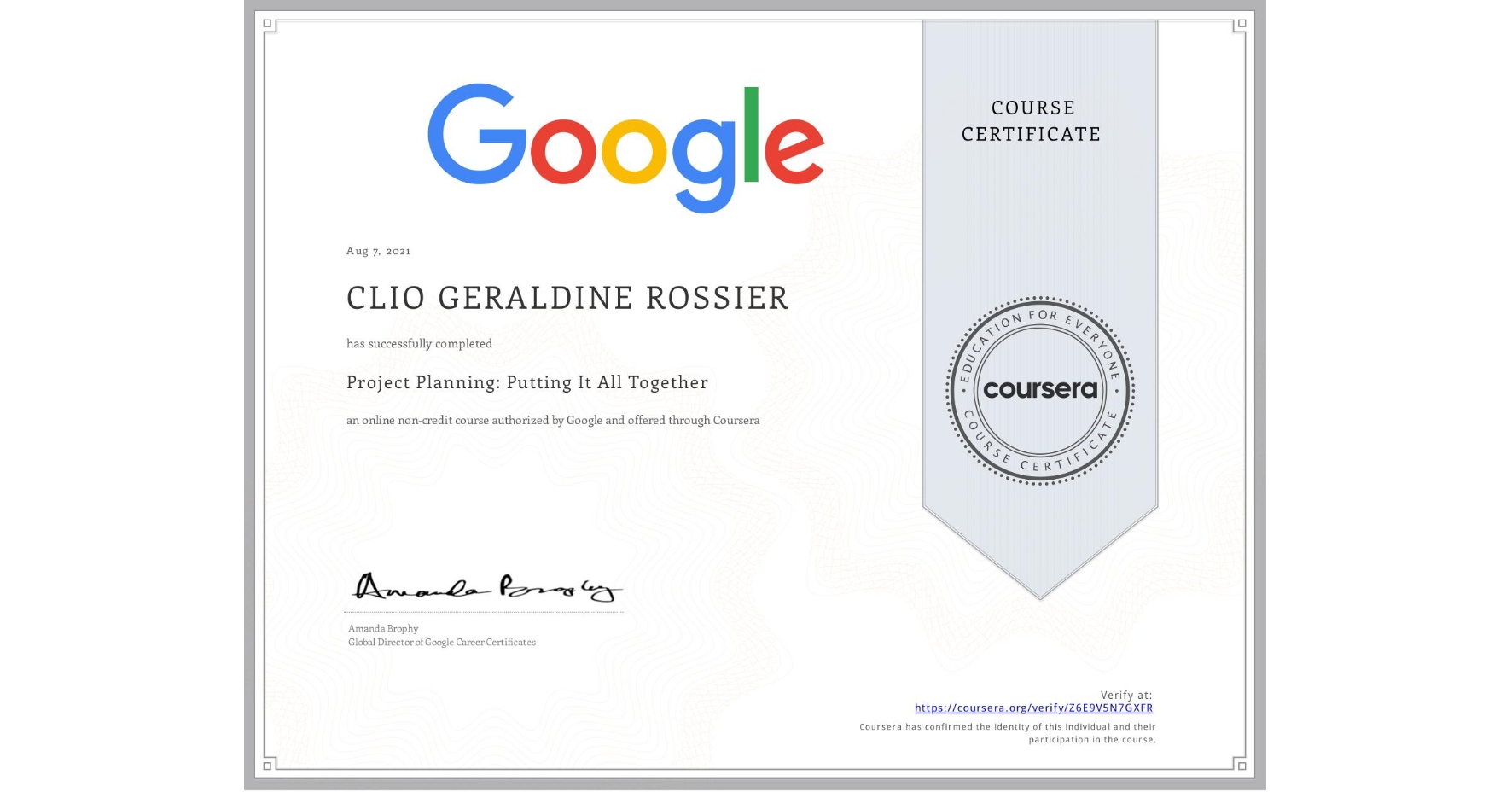 View certificate for CLIO GERALDINE ROSSIER, Project Planning: Putting It All Together, an online non-credit course authorized by Google and offered through Coursera