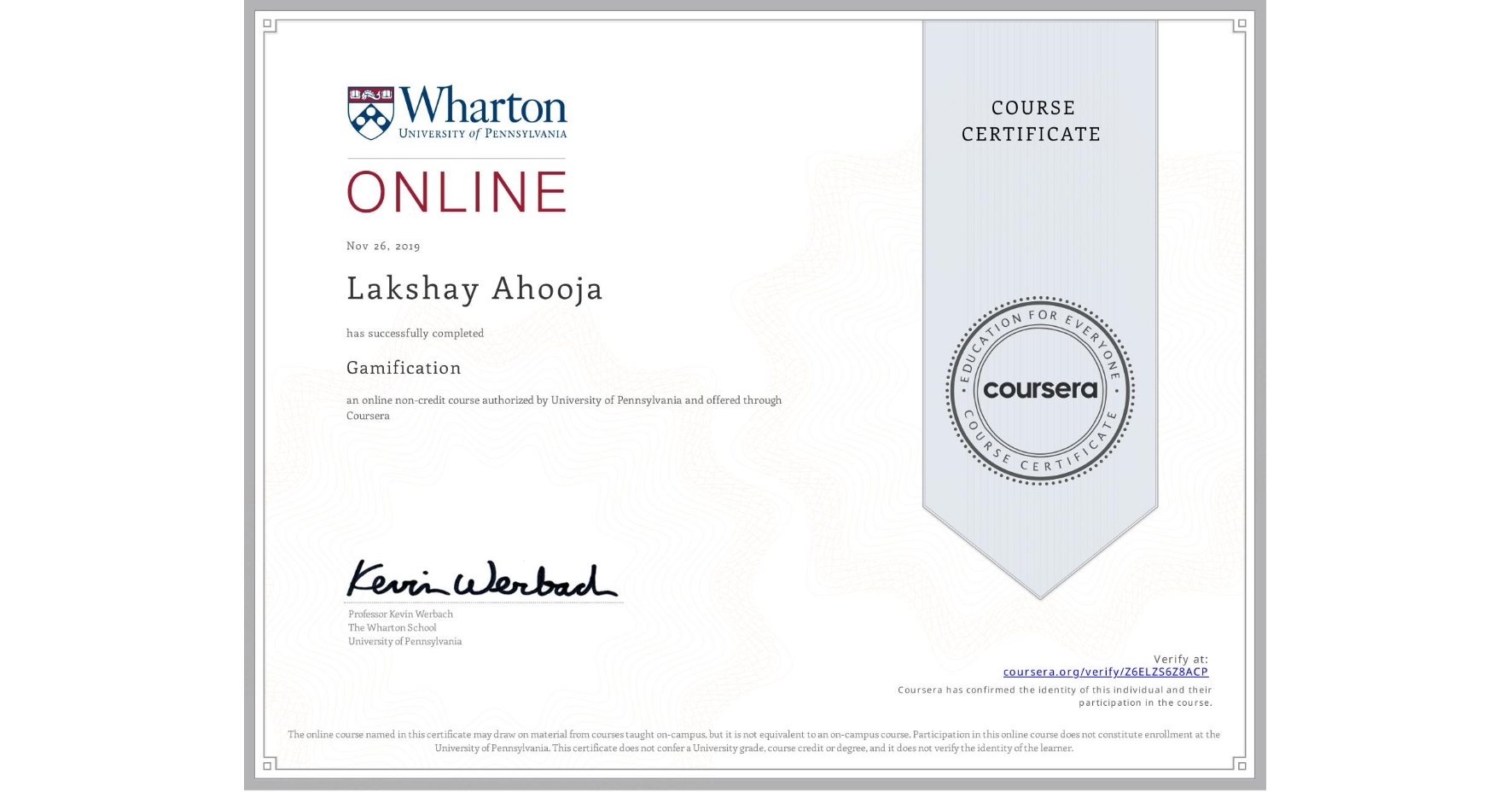 View certificate for Lakshay Ahooja, Gamification, an online non-credit course authorized by University of Pennsylvania and offered through Coursera