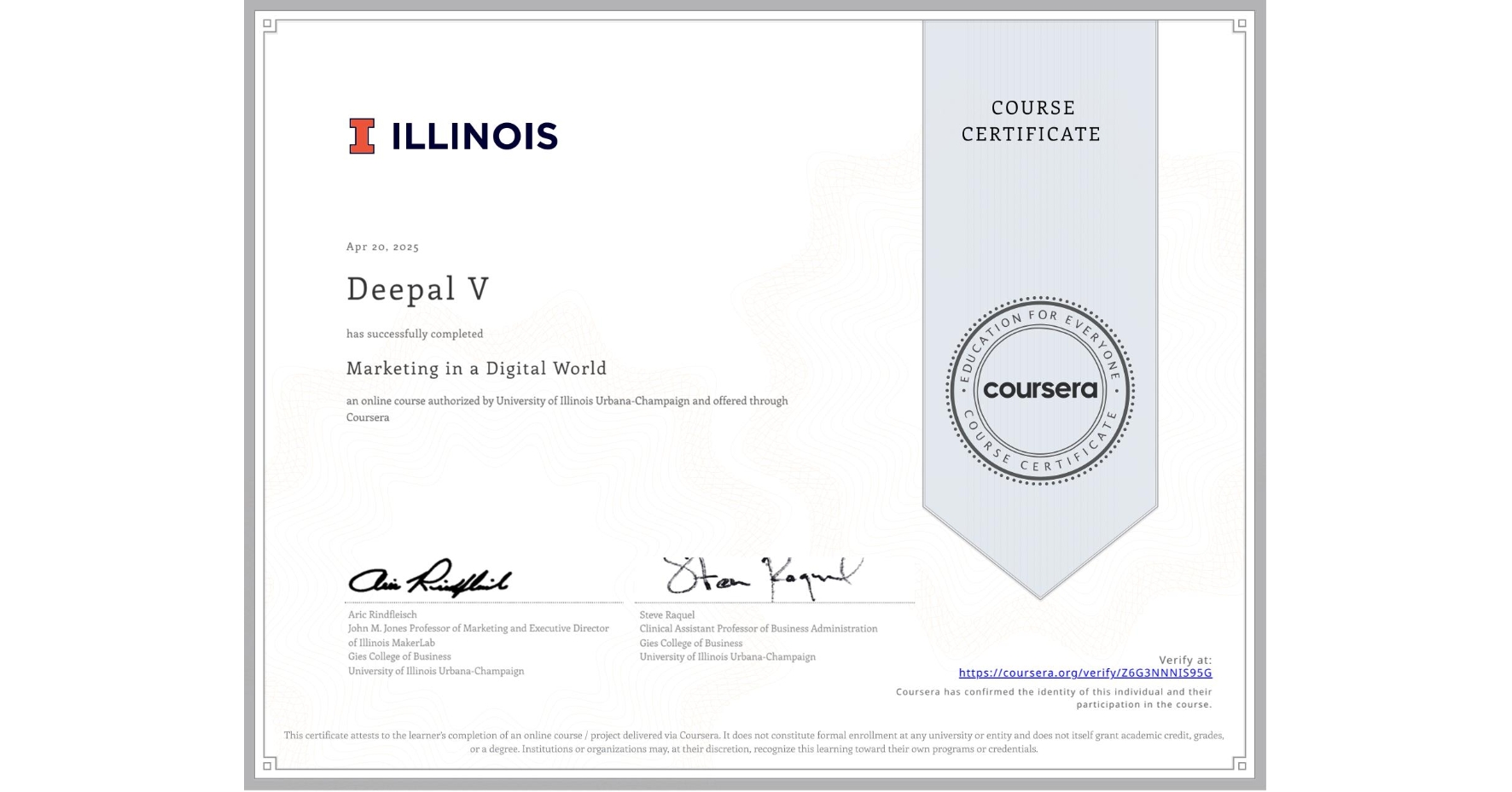 View certificate for Deepal V, Marketing in a Digital World, an online non-credit course authorized by University of Illinois Urbana-Champaign and offered through Coursera