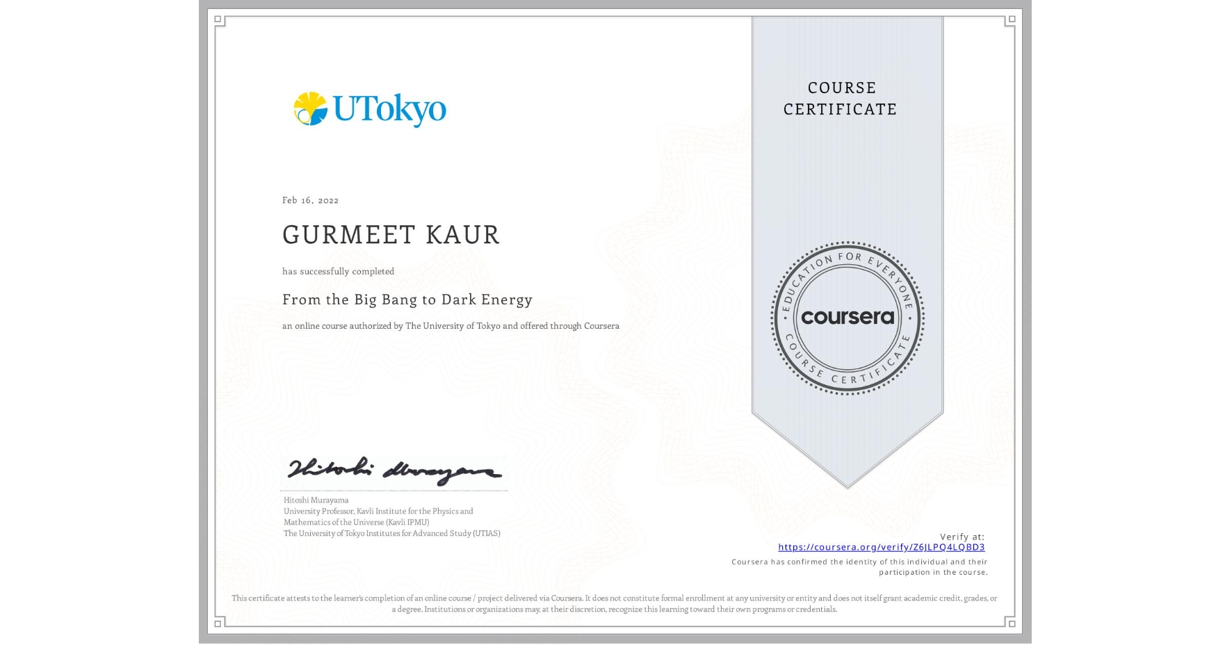 View certificate for GURMEET KAUR, From the Big Bang to Dark Energy, an online non-credit course authorized by The University of Tokyo and offered through Coursera