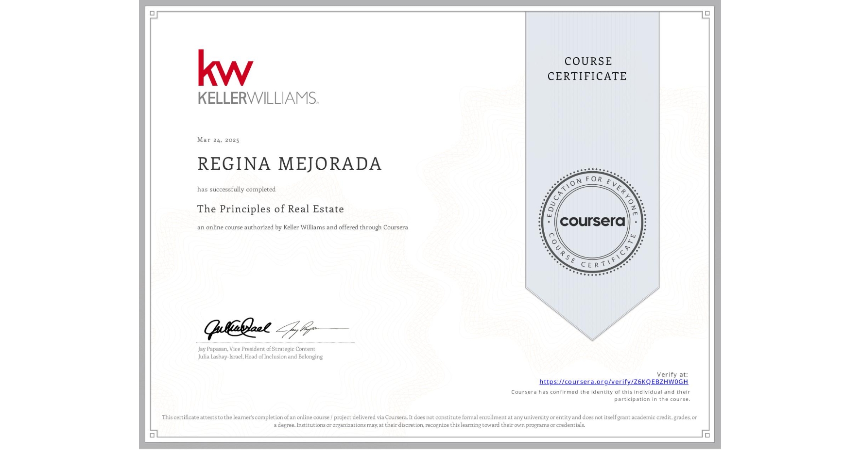View certificate for REGINA MEJORADA, The Principles of Real Estate, an online non-credit course authorized by Keller Williams and offered through Coursera