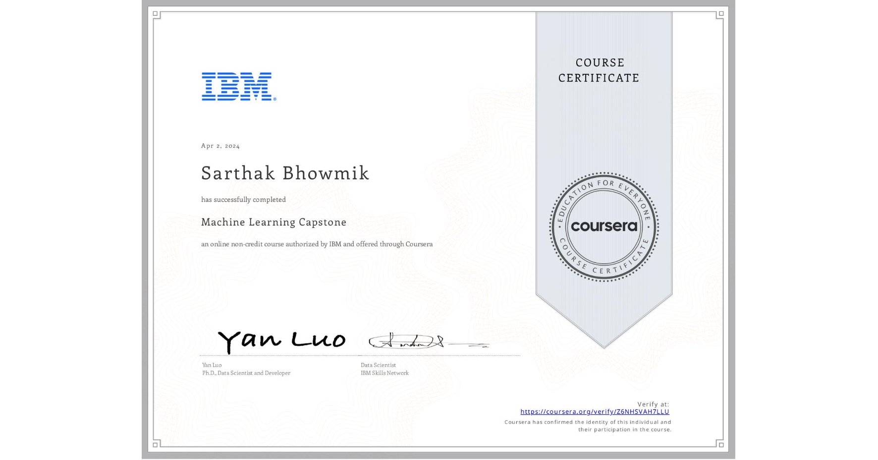 View certificate for Sarthak Bhowmik, Machine Learning Capstone, an online non-credit course authorized by IBM and offered through Coursera