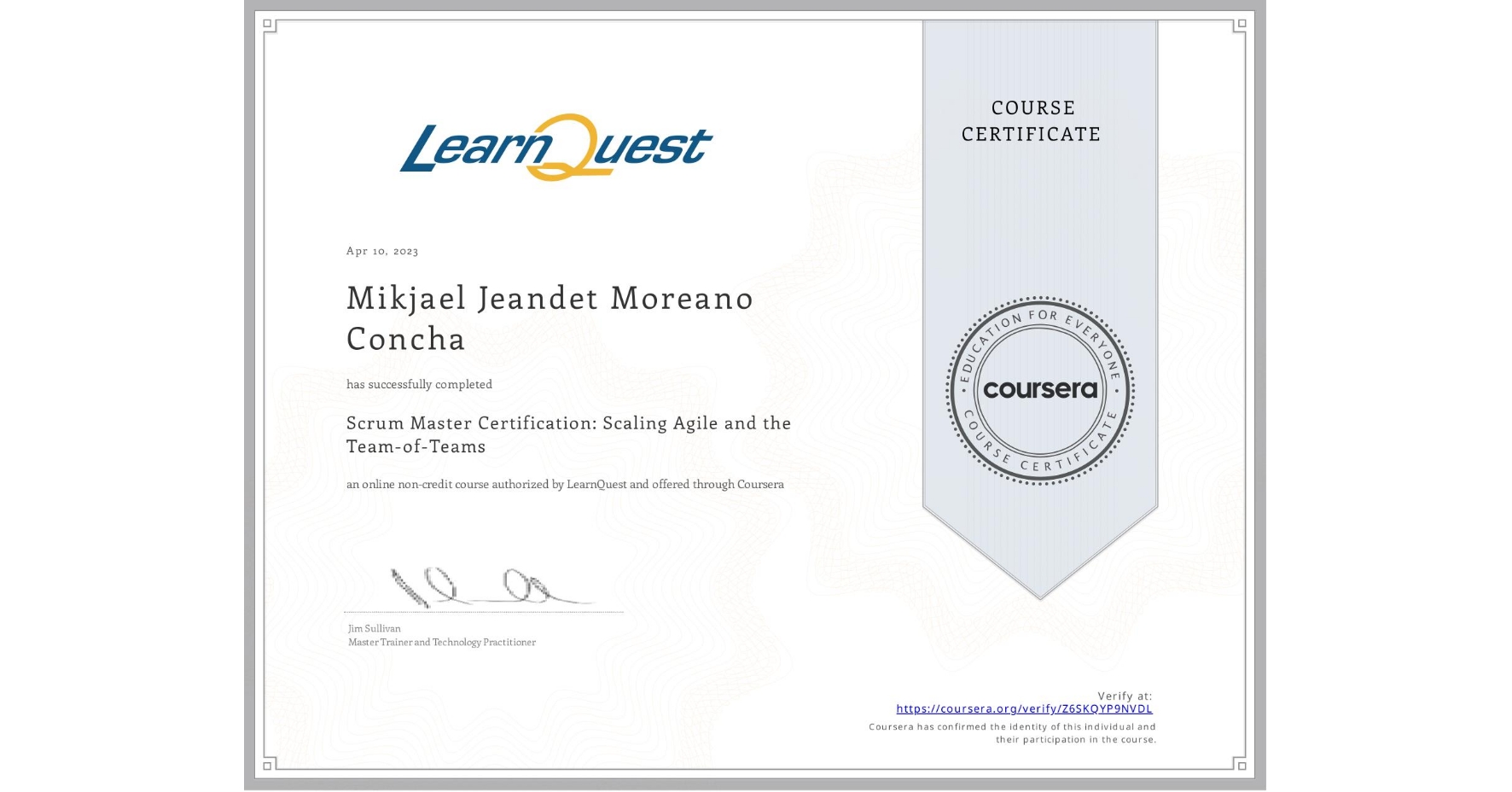 View certificate for Mikjael Jeandet Moreano Concha, Scrum Master Certification: Scaling Agile and the Team-of-Teams, an online non-credit course authorized by LearnQuest and offered through Coursera