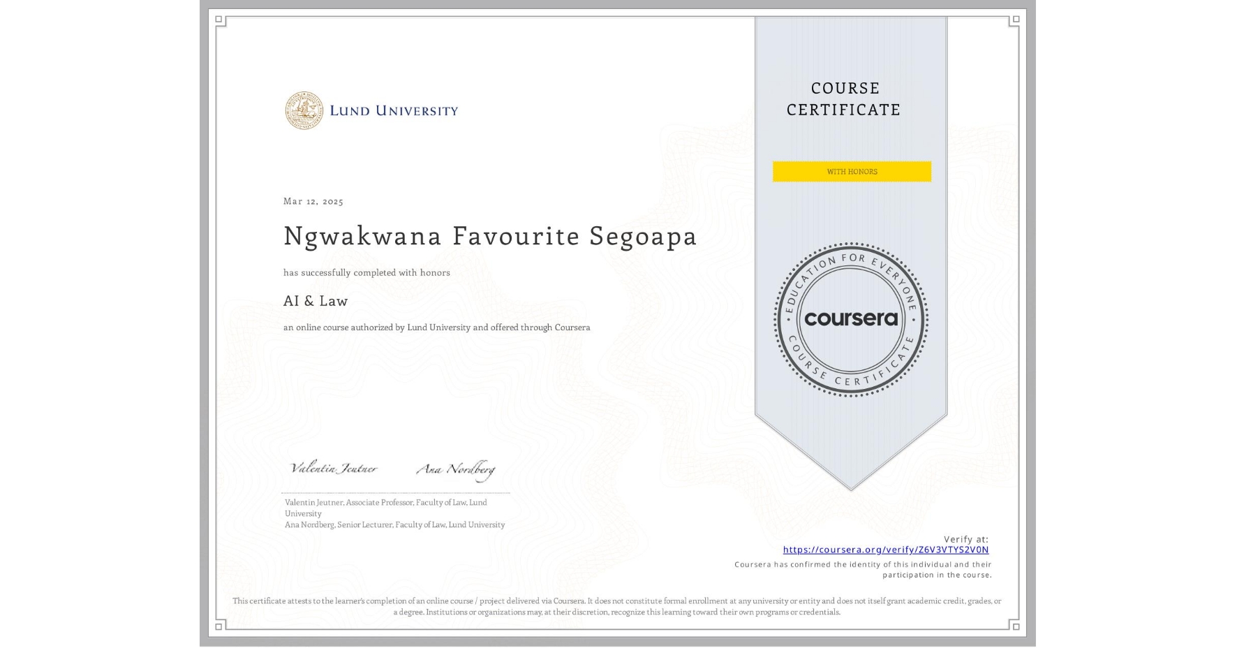 View certificate for Ngwakwana Favourite Segoapa, AI & Law , an online non-credit course authorized by Lund University and offered through Coursera
