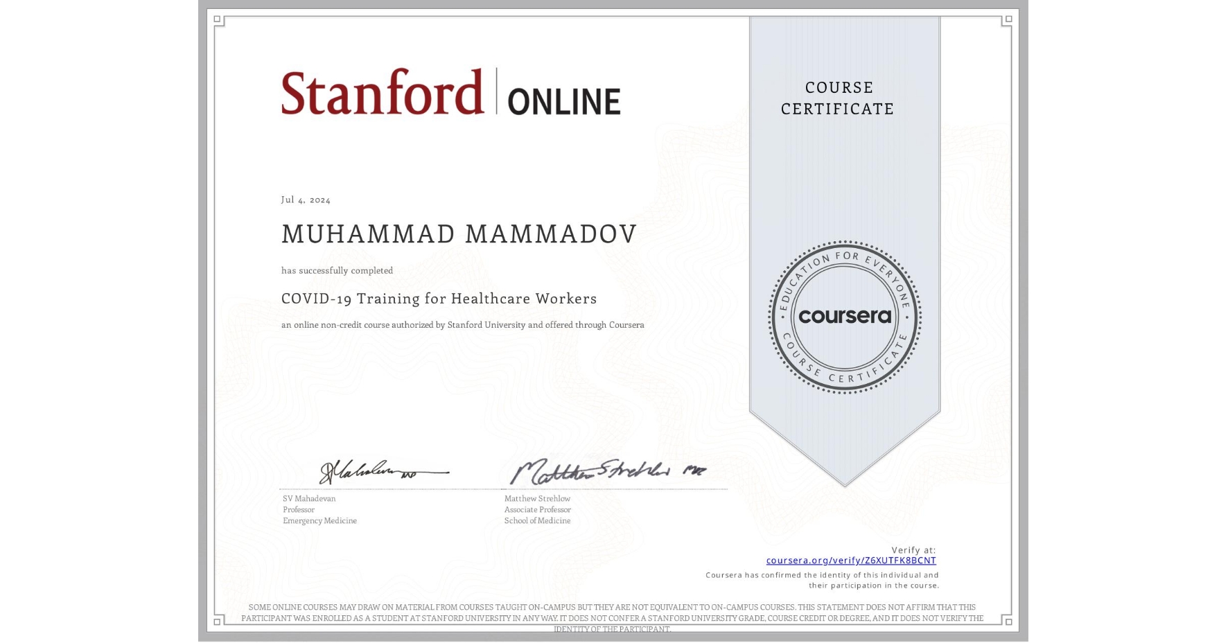 View certificate for MUHAMMAD MAMMADOV, COVID-19 Training for Healthcare Workers, an online non-credit course authorized by Stanford University and offered through Coursera