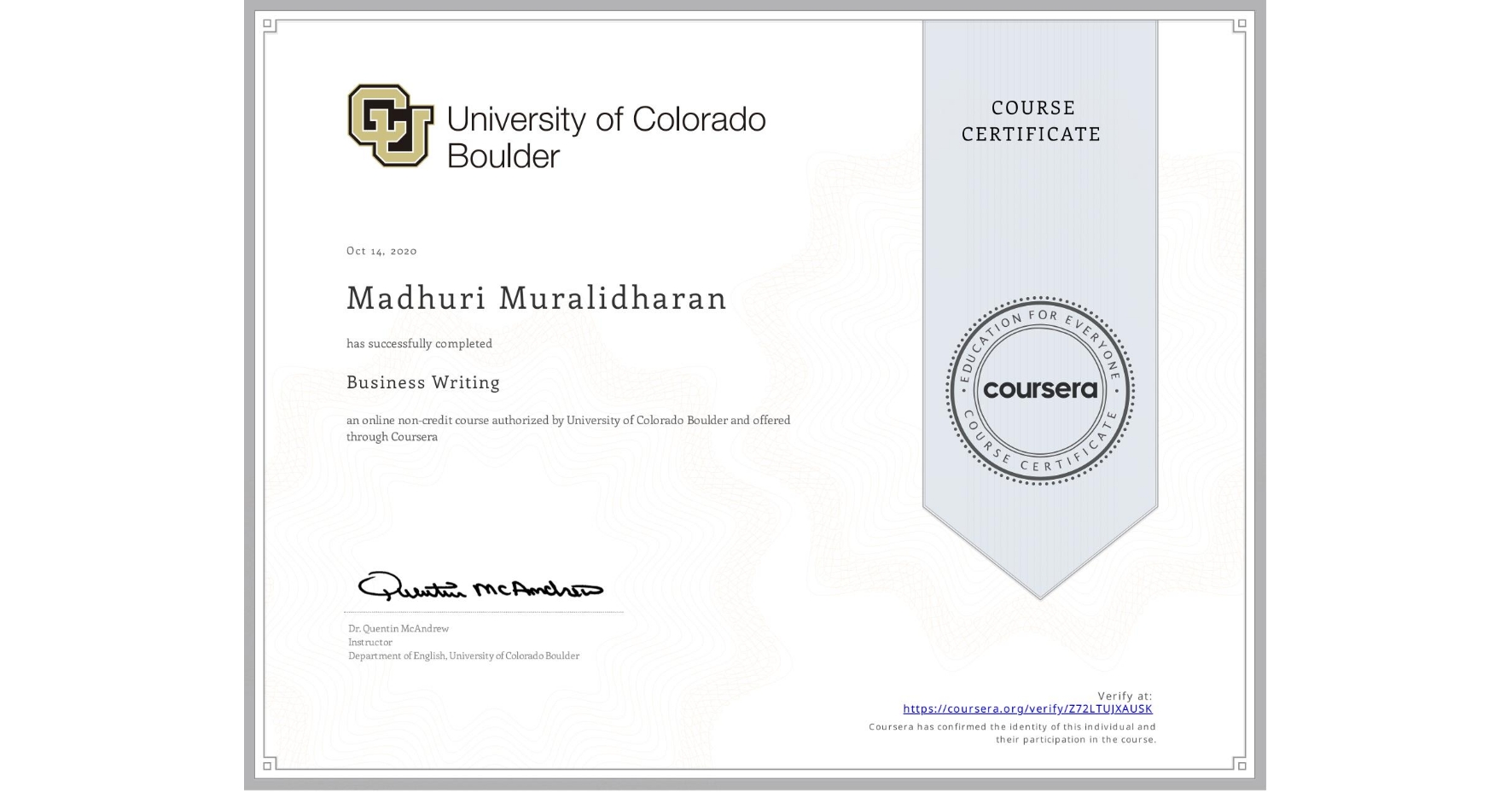 View certificate for Madhuri Muralidharan, Business Writing, an online non-credit course authorized by University of Colorado Boulder and offered through Coursera