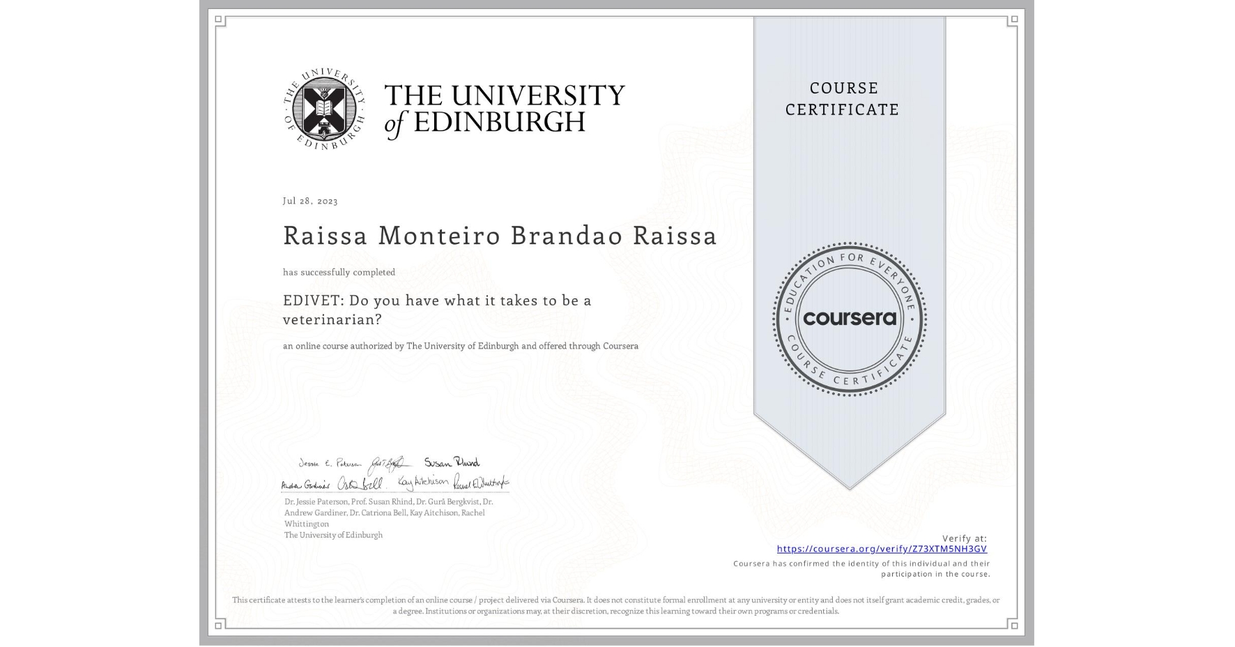 View certificate for Raissa Monteiro Brandao  Raissa, EDIVET: Do you have what it takes to be a veterinarian?, an online non-credit course authorized by The University of Edinburgh and offered through Coursera
