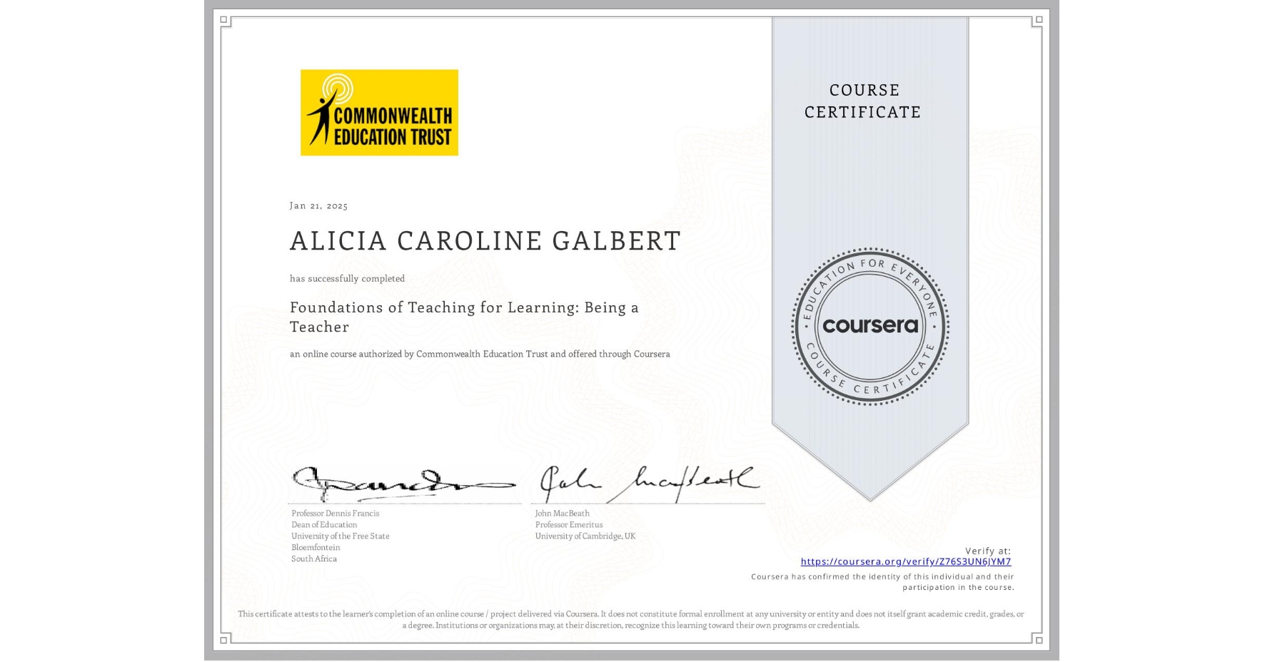 View certificate for ALICIA CAROLINE GALBERT, Foundations of Teaching for Learning: Being a Teacher, an online non-credit course authorized by Commonwealth Education Trust and offered through Coursera