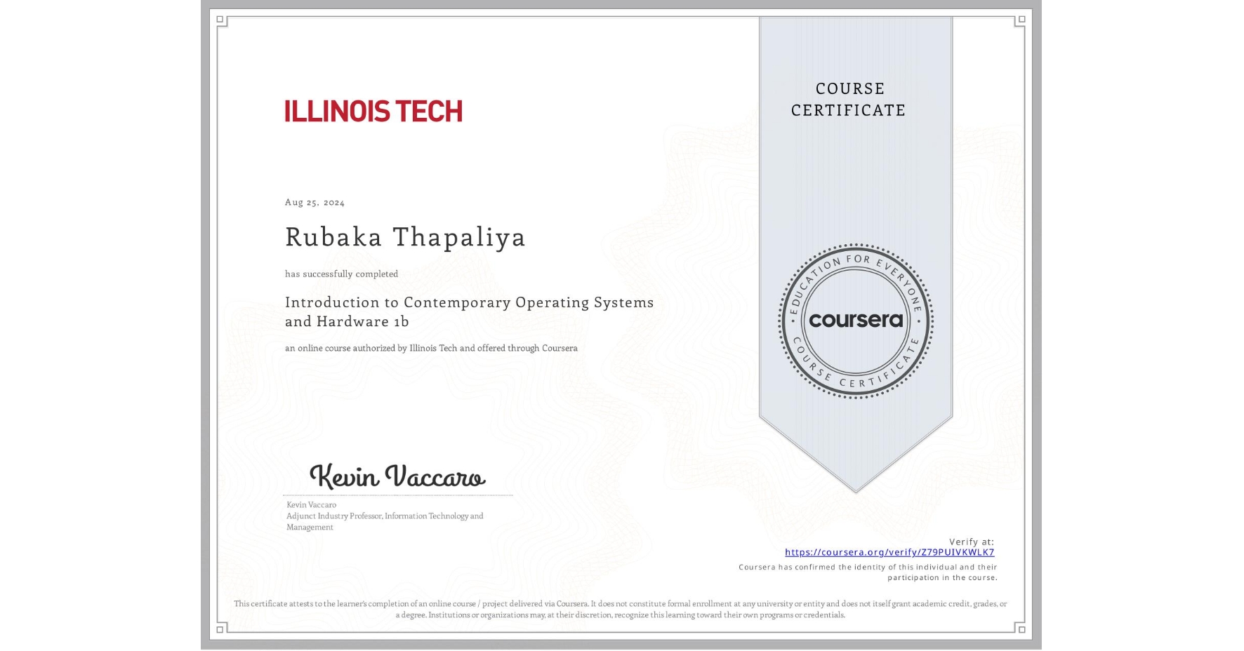 View certificate for Rubaka Thapaliya, Introduction to Contemporary Operating Systems and Hardware 1b, an online non-credit course authorized by Illinois Tech and offered through Coursera