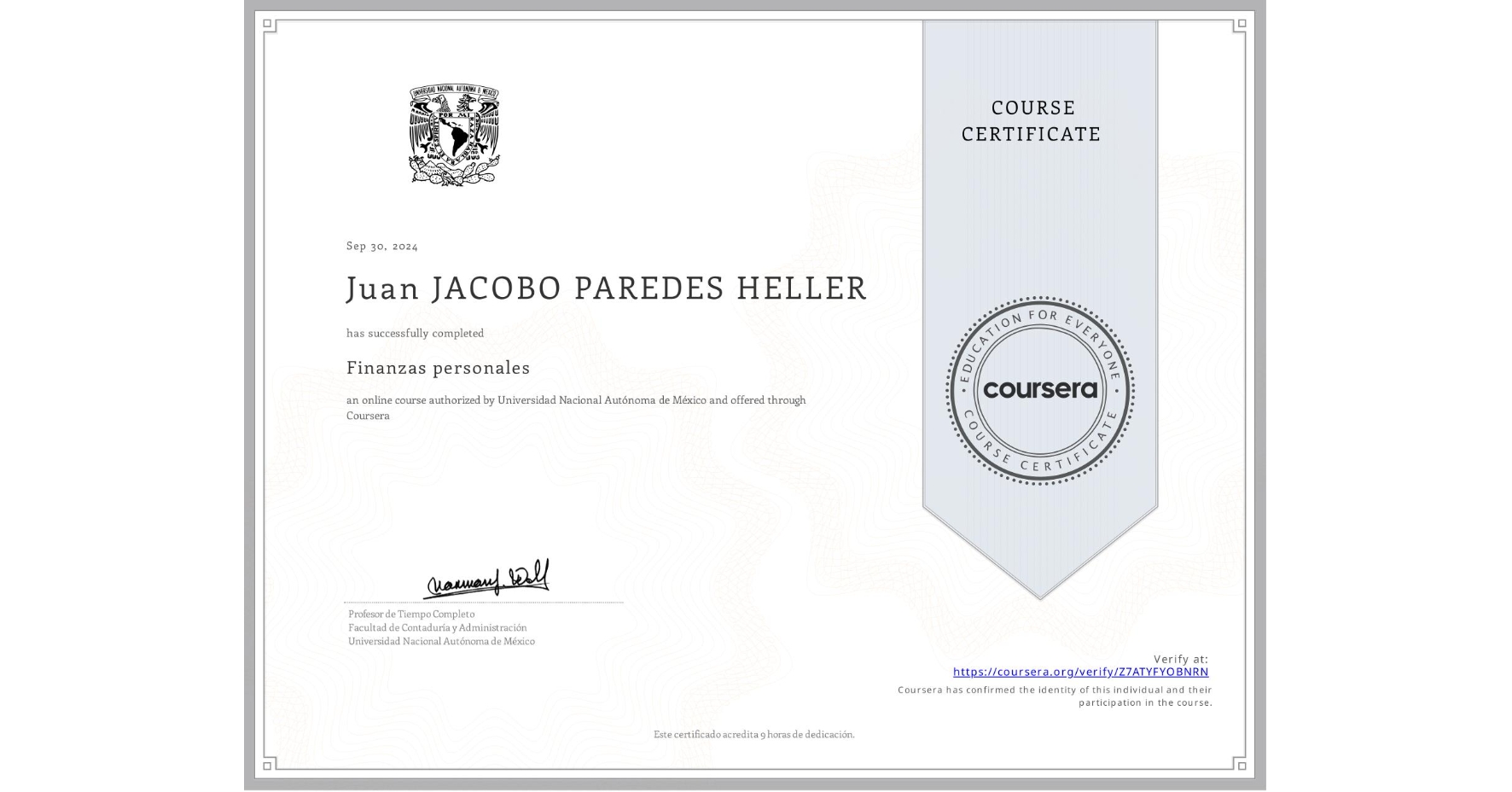 View certificate for Juan JACOBO PAREDES HELLER, Finanzas personales, an online non-credit course authorized by Universidad Nacional Autónoma de México and offered through Coursera