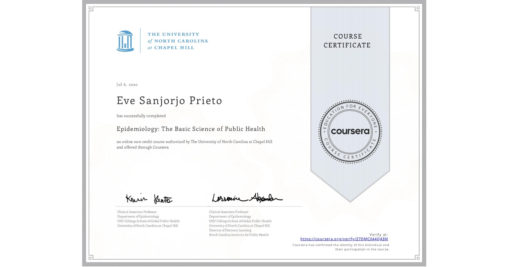 View certificate for Eve Sanjorjo Prieto, Epidemiology: The Basic Science of Public Health, an online non-credit course authorized by The University of North Carolina at Chapel Hill and offered through Coursera