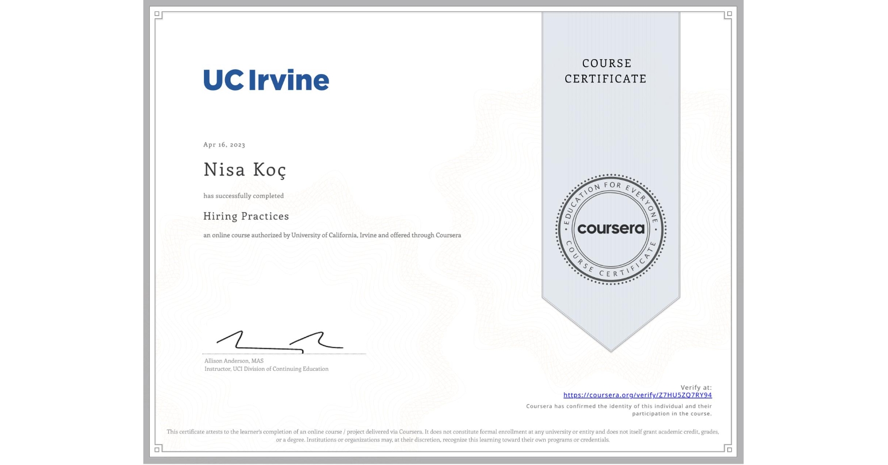View certificate for Nisa Koç, Hiring Practices, an online non-credit course authorized by University of California, Irvine and offered through Coursera