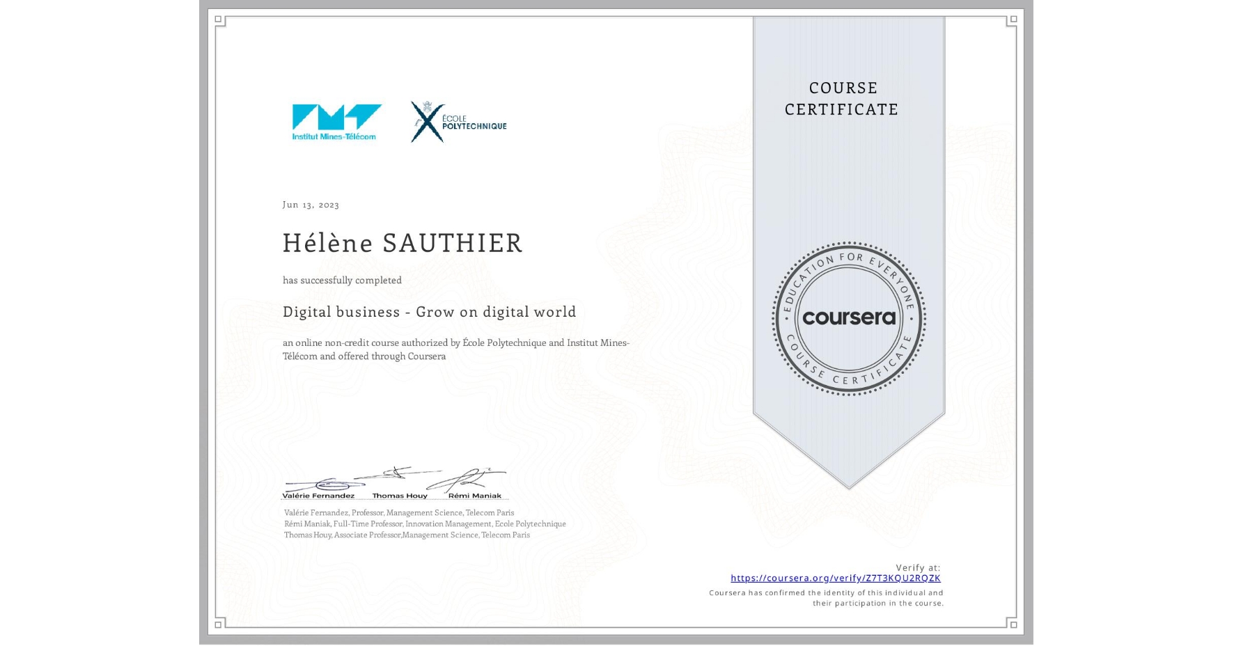 View certificate for Hélène SAUTHIER, Digital business - Grow on digital world, an online non-credit course authorized by École Polytechnique & Institut Mines-Télécom and offered through Coursera