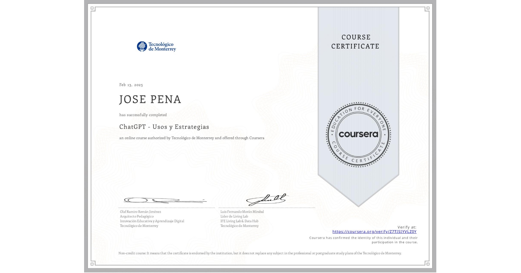 View certificate for JOSE PENA, ChatGPT - Usos y Estrategias, an online non-credit course authorized by Tecnológico de Monterrey and offered through Coursera