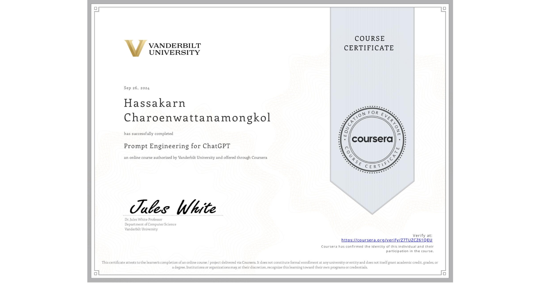 View certificate for Hassakarn Charoenwattanamongkol, Prompt Engineering for ChatGPT, an online non-credit course authorized by Vanderbilt University and offered through Coursera