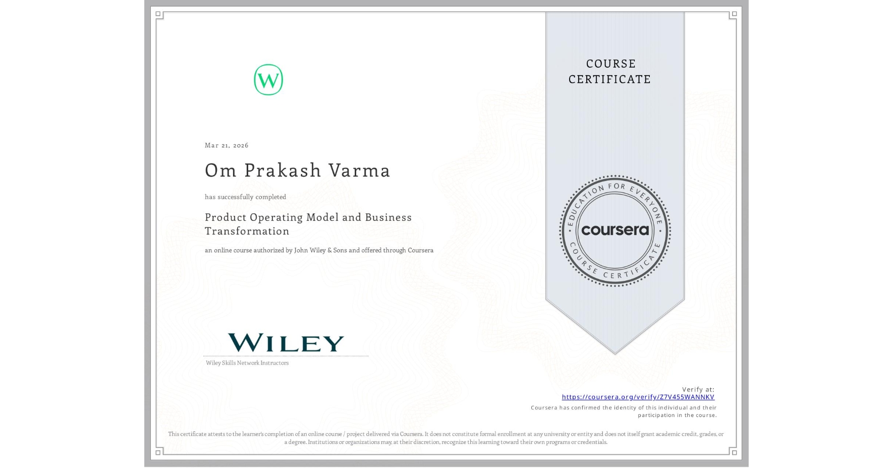 View certificate for Om Prakash Varma, Product Operating Model and Business Transformation, an online non-credit course authorized by John Wiley & Sons and offered through Coursera