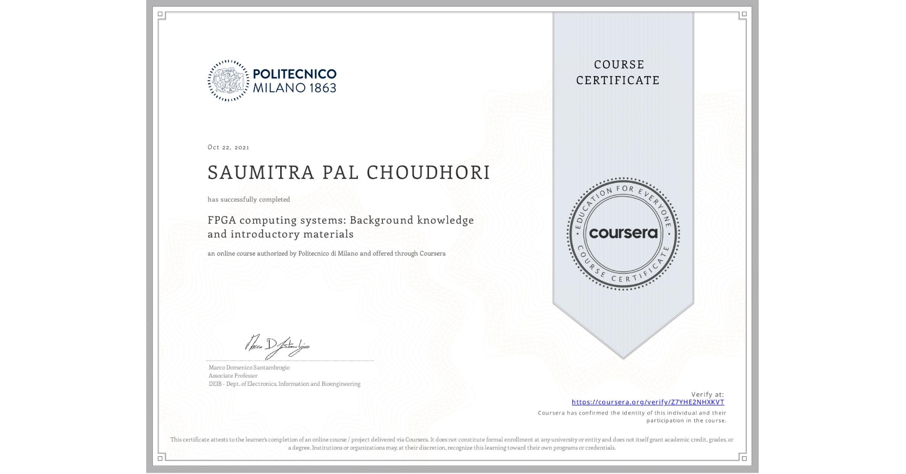 View certificate for SAUMITRA PAL CHOUDHORI, FPGA computing systems: Background knowledge and introductory materials, an online non-credit course authorized by Politecnico di Milano and offered through Coursera