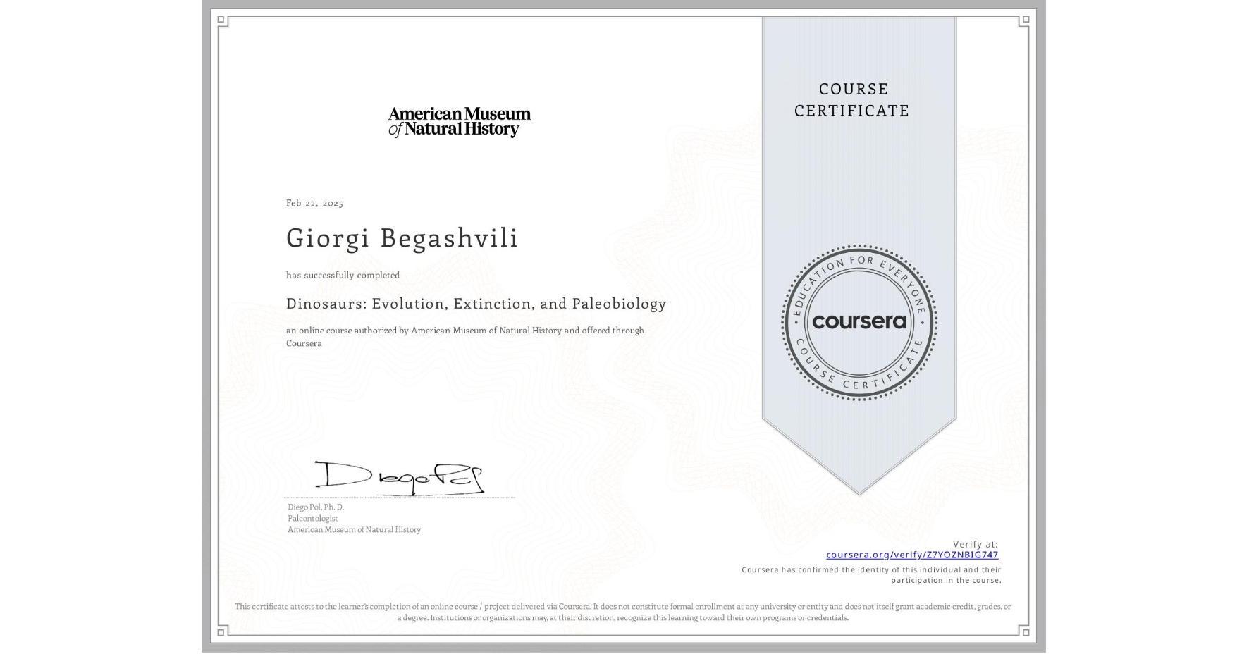 View certificate for Giorgi Begashvili, Dinosaurs: Evolution, Extinction, and Paleobiology, an online non-credit course authorized by American Museum of Natural History and offered through Coursera