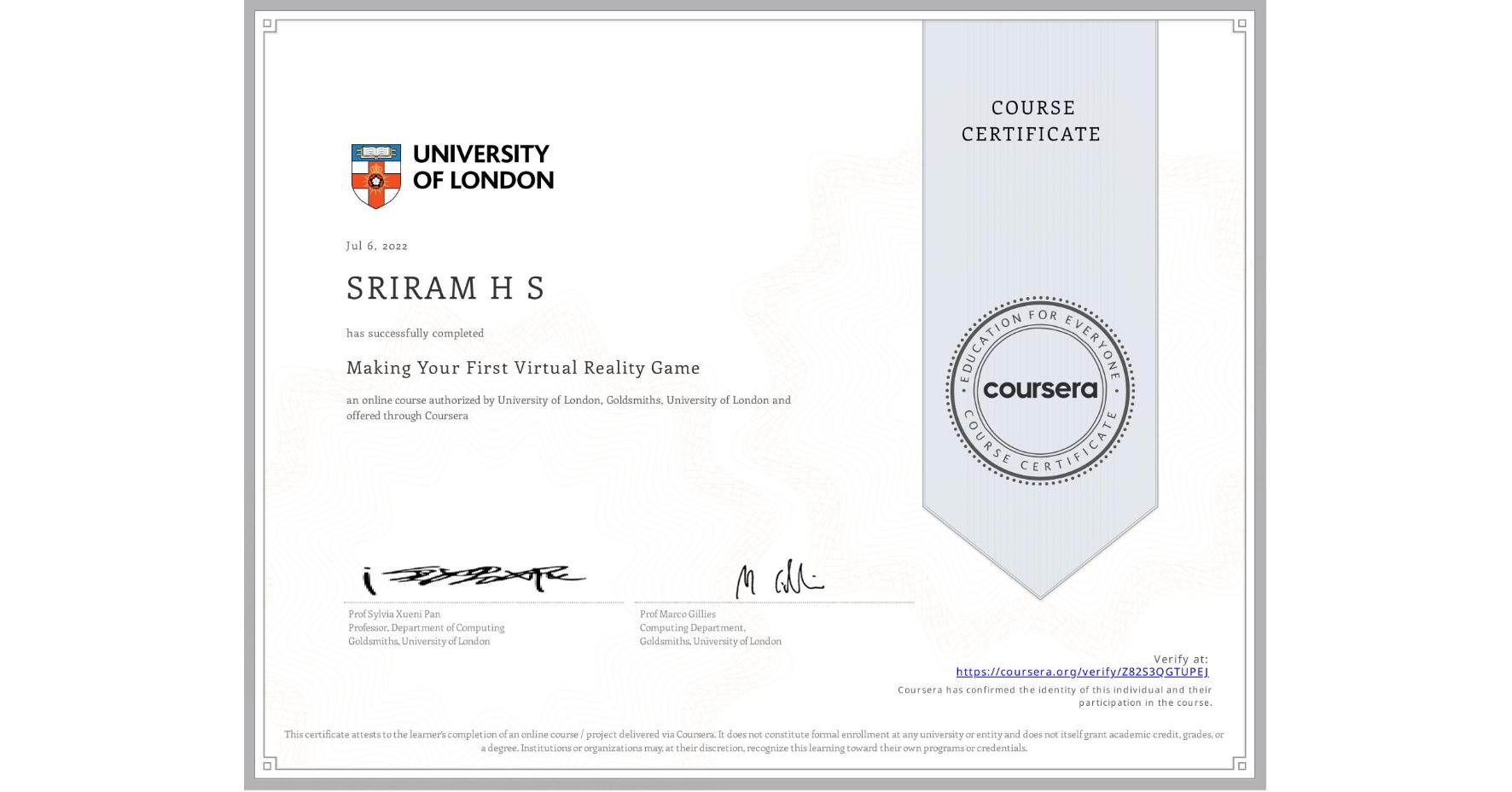 View certificate for SRIRAM H S, Making Your First Virtual Reality Game, an online non-credit course authorized by University of London & Goldsmiths, University of London and offered through Coursera