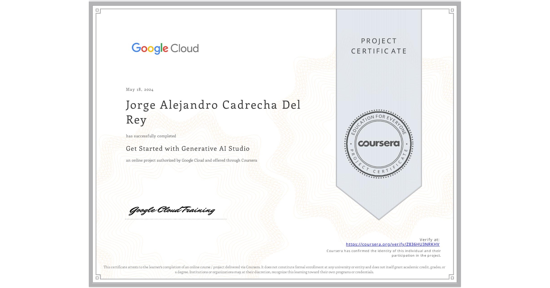 View certificate for Jorge Alejandro Cadrecha Del Rey, Get Started with Generative AI Studio, an online non-credit course authorized by Google Cloud and offered through Coursera
