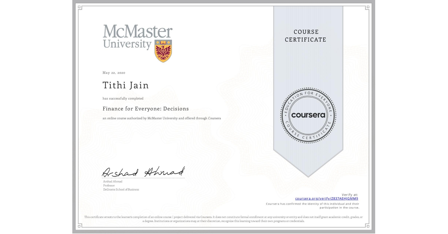 View certificate for Tithi Jain, Finance for Everyone: Decisions, an online non-credit course authorized by McMaster University and offered through Coursera