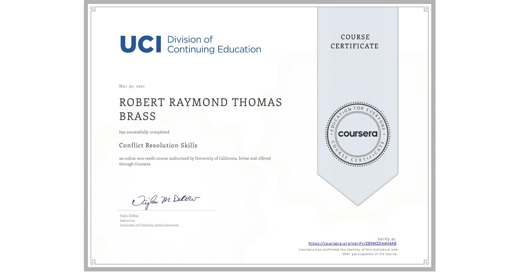 View certificate for ROBERT RAYMOND THOMAS  BRASS, Conflict Resolution Skills, an online non-credit course authorized by University of California, Irvine and offered through Coursera