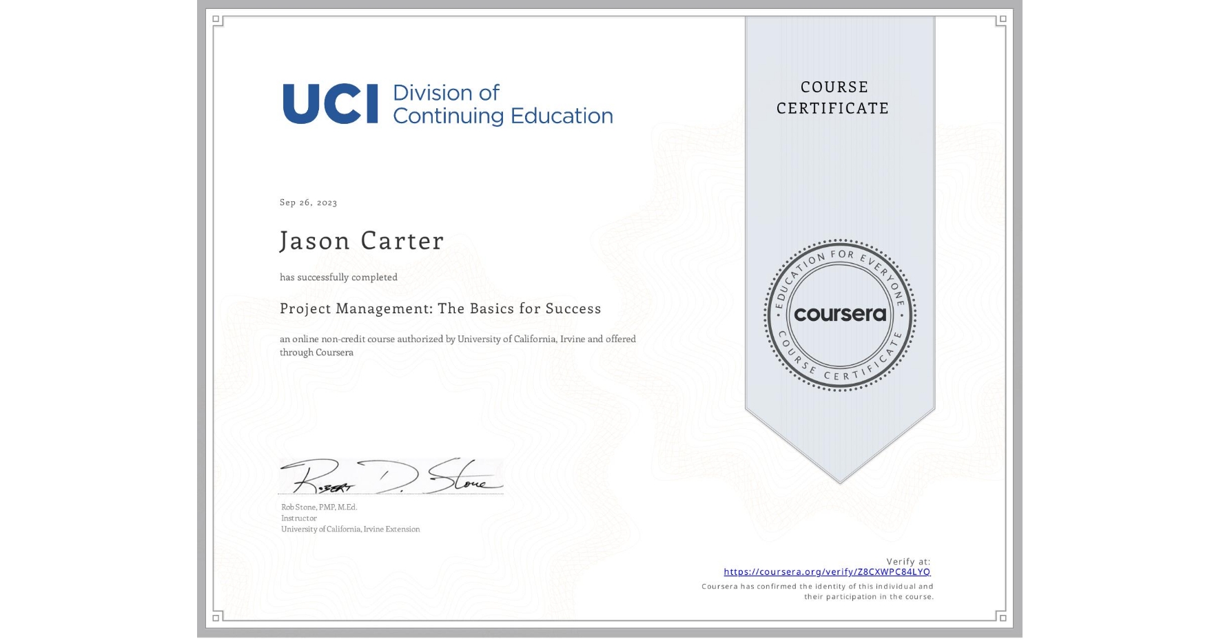 View certificate for Jason Carter, Project Management: The Basics for Success, an online non-credit course authorized by University of California, Irvine and offered through Coursera