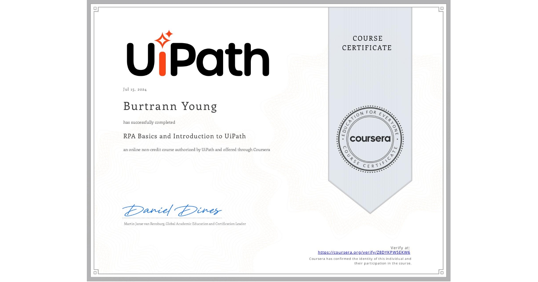 View certificate for Burtrann Young, RPA Basics and Introduction to UiPath, an online non-credit course authorized by UiPath and offered through Coursera