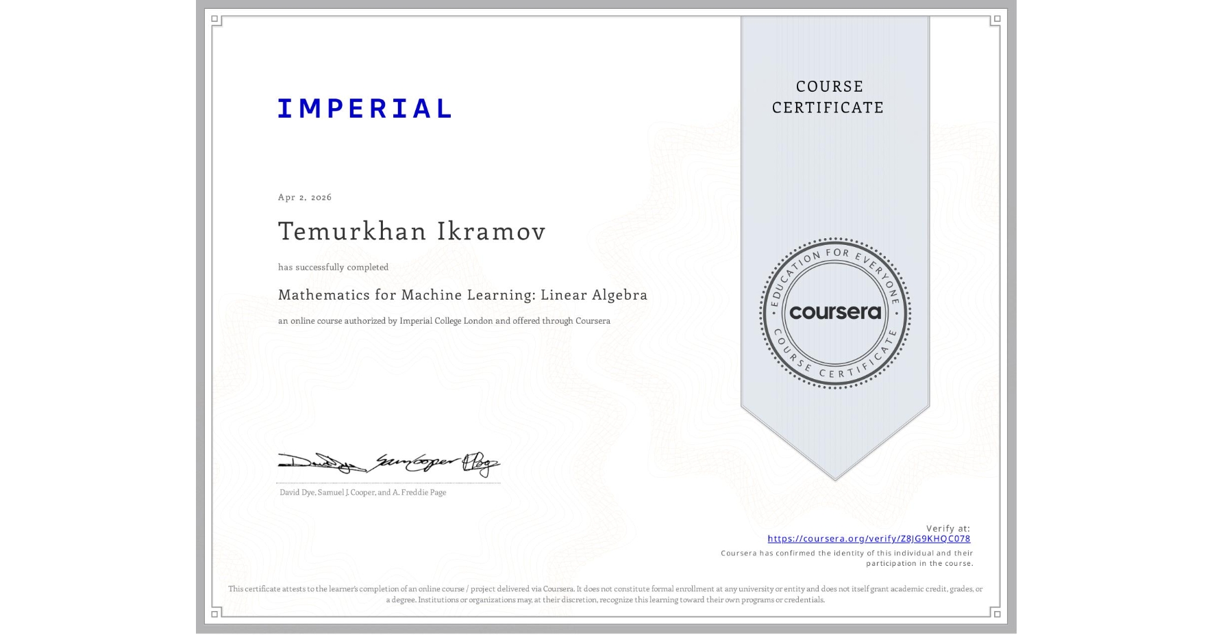 View certificate for Temurkhan Ikramov, Mathematics for Machine Learning: Linear Algebra, an online non-credit course authorized by Imperial College London and offered through Coursera