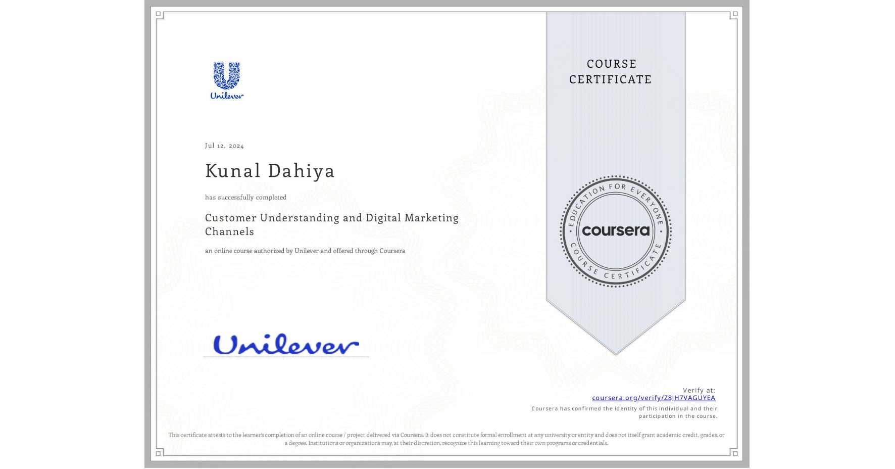 View certificate for Kunal Dahiya, Customer Understanding and Digital Marketing Channels, an online non-credit course authorized by Unilever and offered through Coursera