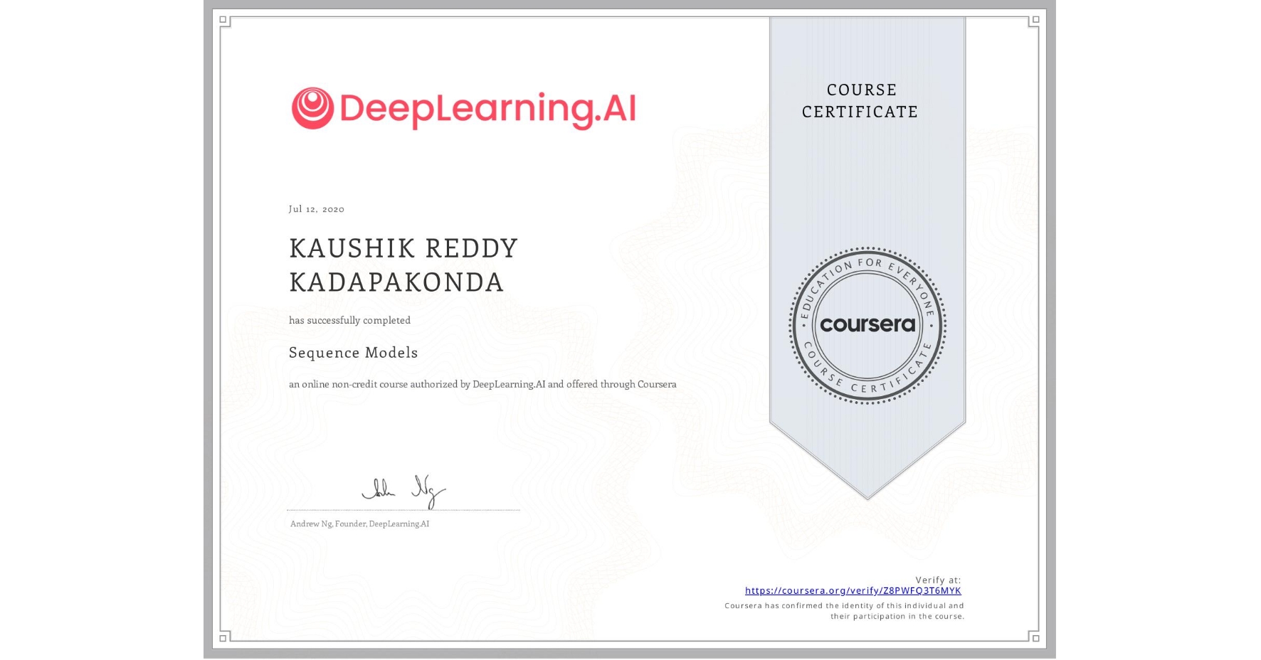 View certificate for KAUSHIK REDDY  KADAPAKONDA, Sequence Models, an online non-credit course authorized by DeepLearning.AI and offered through Coursera