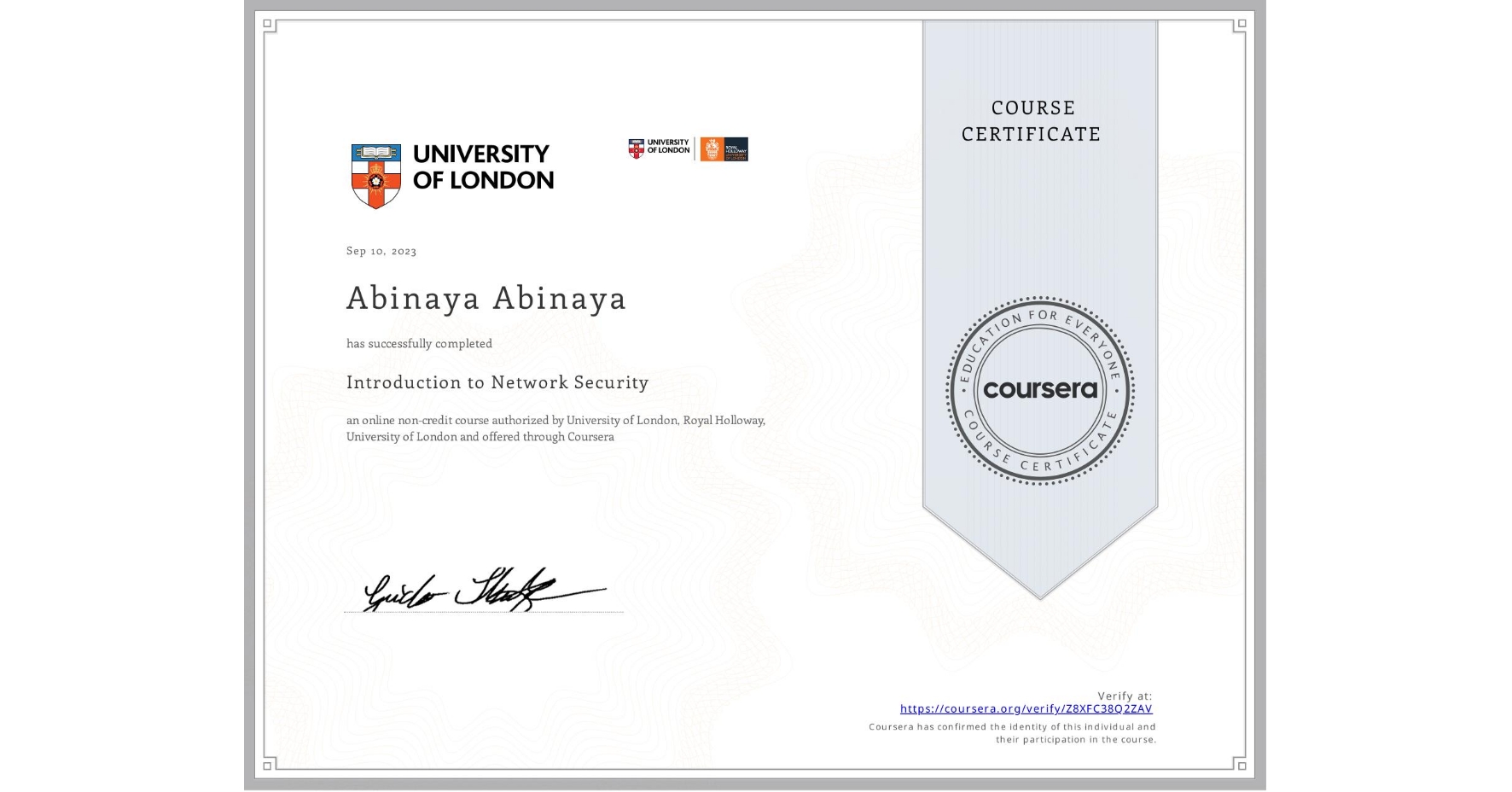 View certificate for Abinaya Abinaya, Introduction to Network Security, an online non-credit course authorized by University of London & Royal Holloway, University of London and offered through Coursera