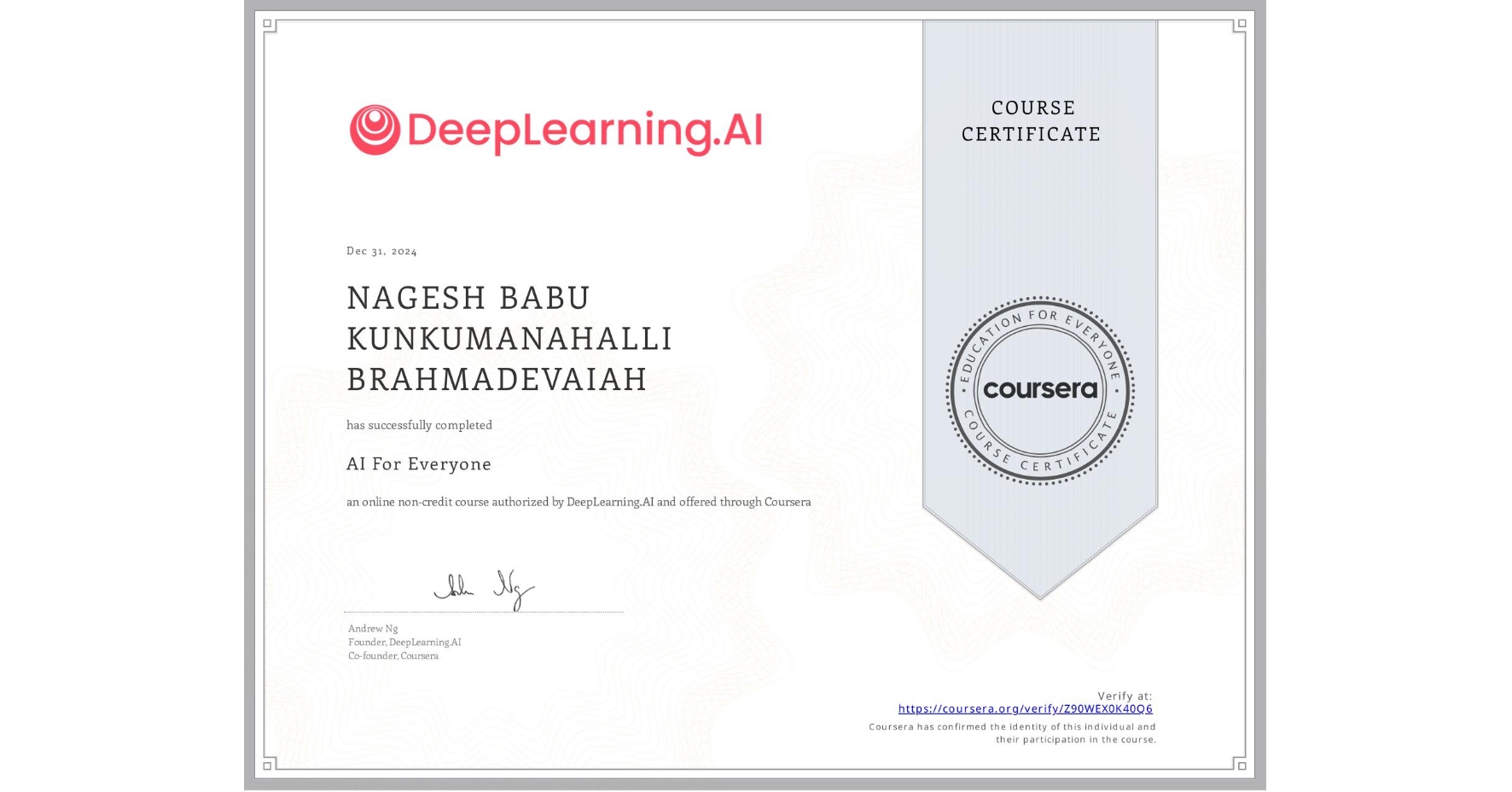 View certificate for NAGESH BABU  KUNKUMANAHALLI BRAHMADEVAIAH, AI For Everyone, an online non-credit course authorized by DeepLearning.AI and offered through Coursera