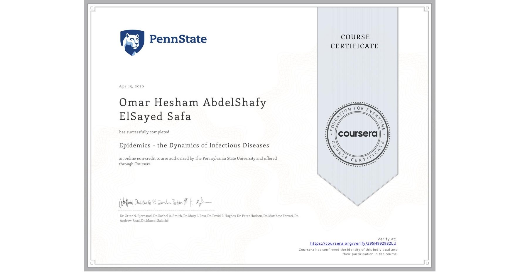 View certificate for Omar Hesham AbdelShafy ElSayed Safa, Epidemics - the Dynamics of Infectious Diseases, an online non-credit course authorized by The Pennsylvania State University and offered through Coursera