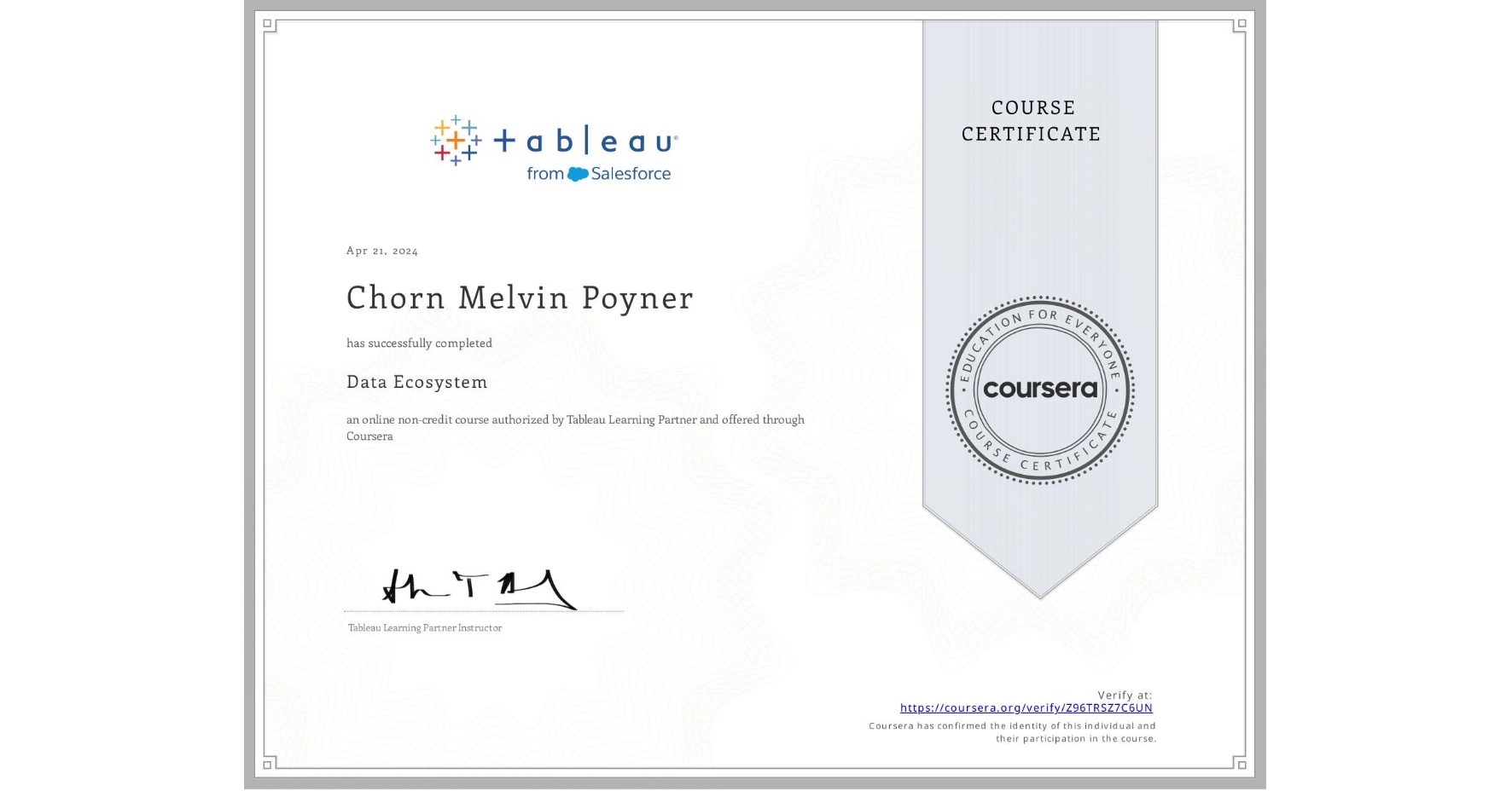 View certificate for Chorn Melvin Poyner, Data Ecosystem, an online non-credit course authorized by Tableau Learning Partner and offered through Coursera