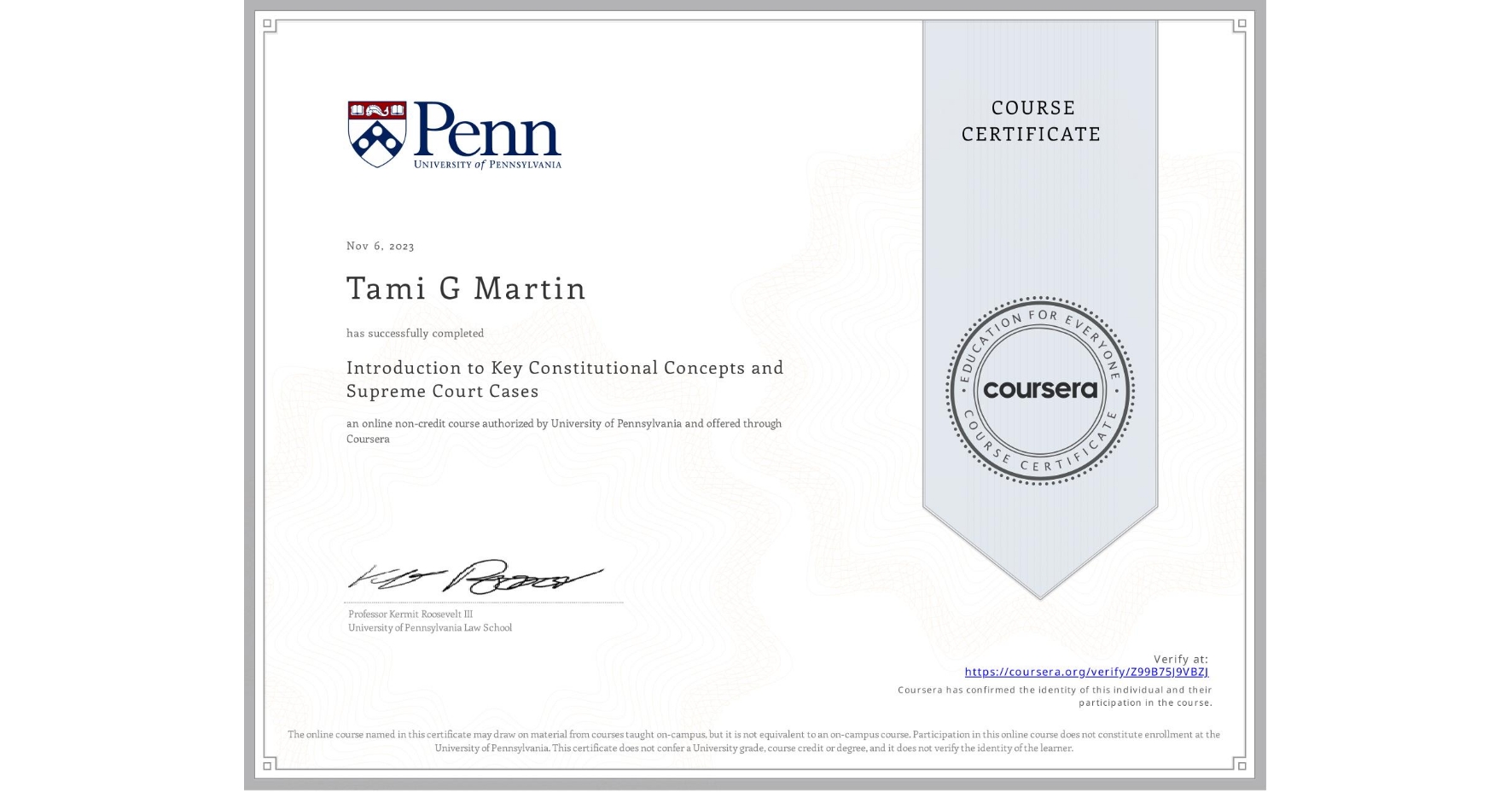View certificate for Tami G Martin, Introduction to Key Constitutional Concepts and Supreme Court Cases, an online non-credit course authorized by University of Pennsylvania and offered through Coursera