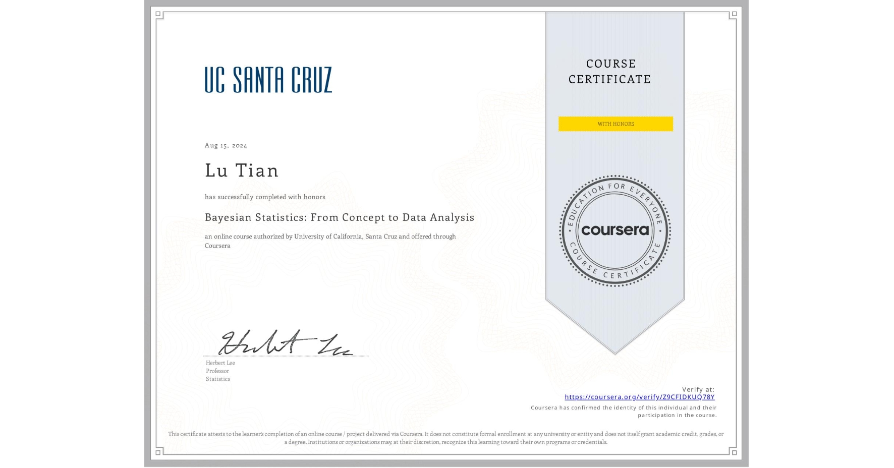 View certificate for Lu Tian, Bayesian Statistics: From Concept to Data Analysis, an online non-credit course authorized by University of California, Santa Cruz and offered through Coursera