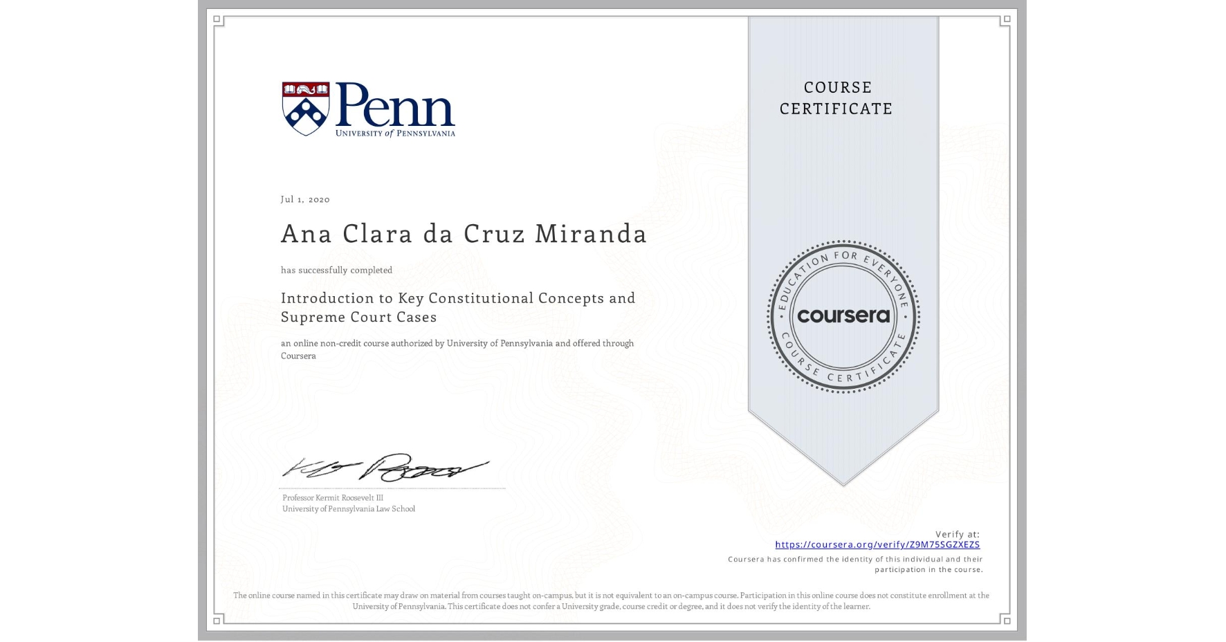 View certificate for Ana Clara da Cruz Miranda, Introduction to Key Constitutional Concepts and Supreme Court Cases, an online non-credit course authorized by University of Pennsylvania and offered through Coursera