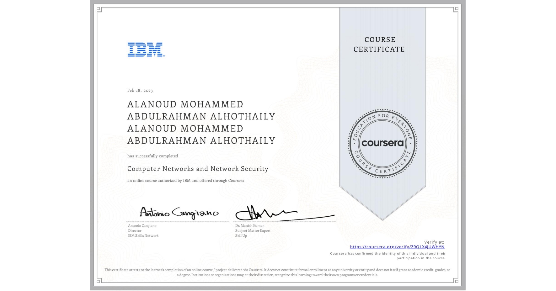 View certificate for ALANOUD MOHAMMED ABDULRAHMAN ALHOTHAILY ALANOUD MOHAMMED ABDULRAHMAN ALHOTHAILY, Computer Networks and Network Security, an online non-credit course authorized by IBM and offered through Coursera