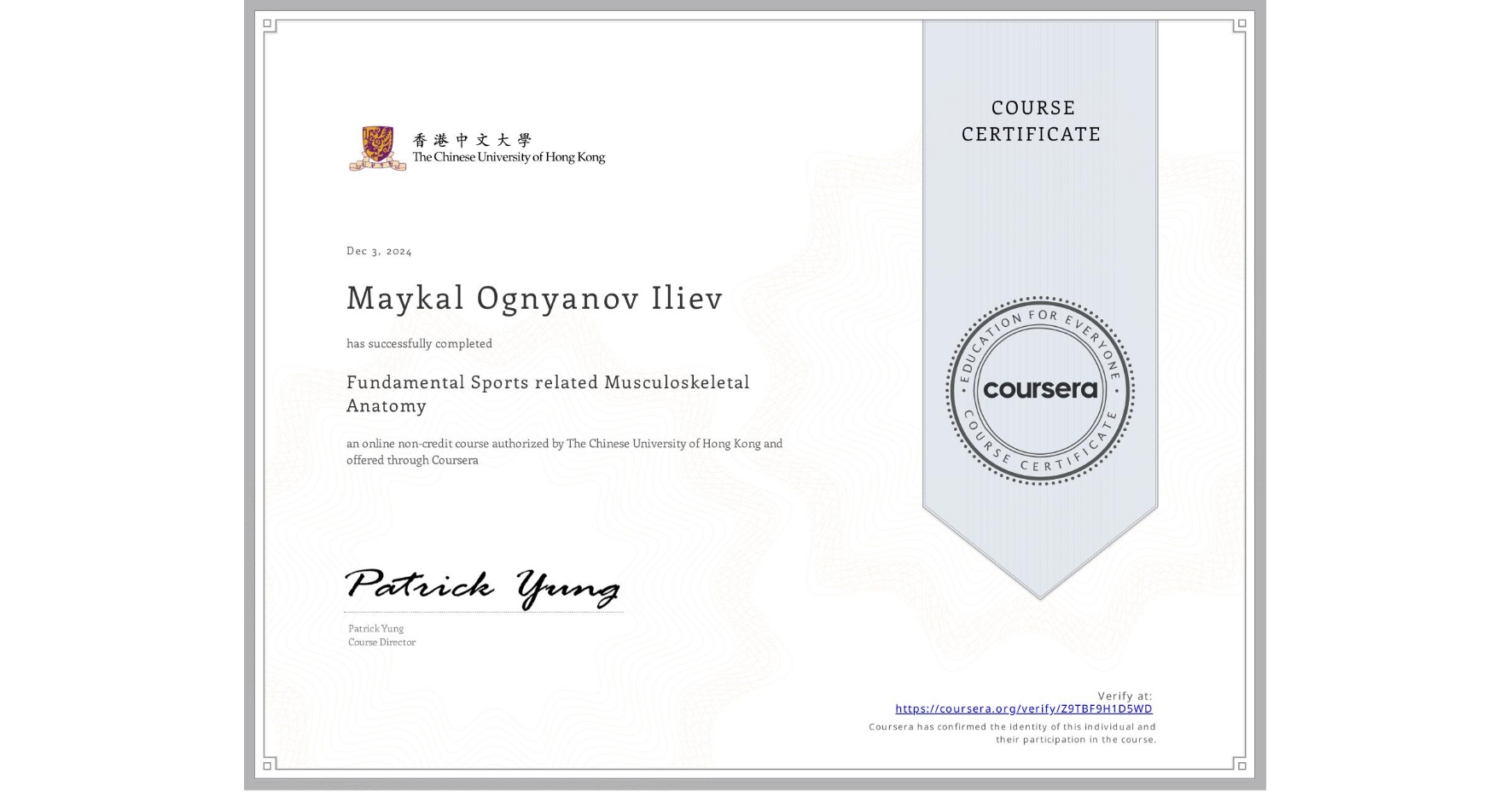 View certificate for Maykal Ognyanov Iliev, Fundamental Sports related Musculoskeletal Anatomy, an online non-credit course authorized by The Chinese University of Hong Kong and offered through Coursera