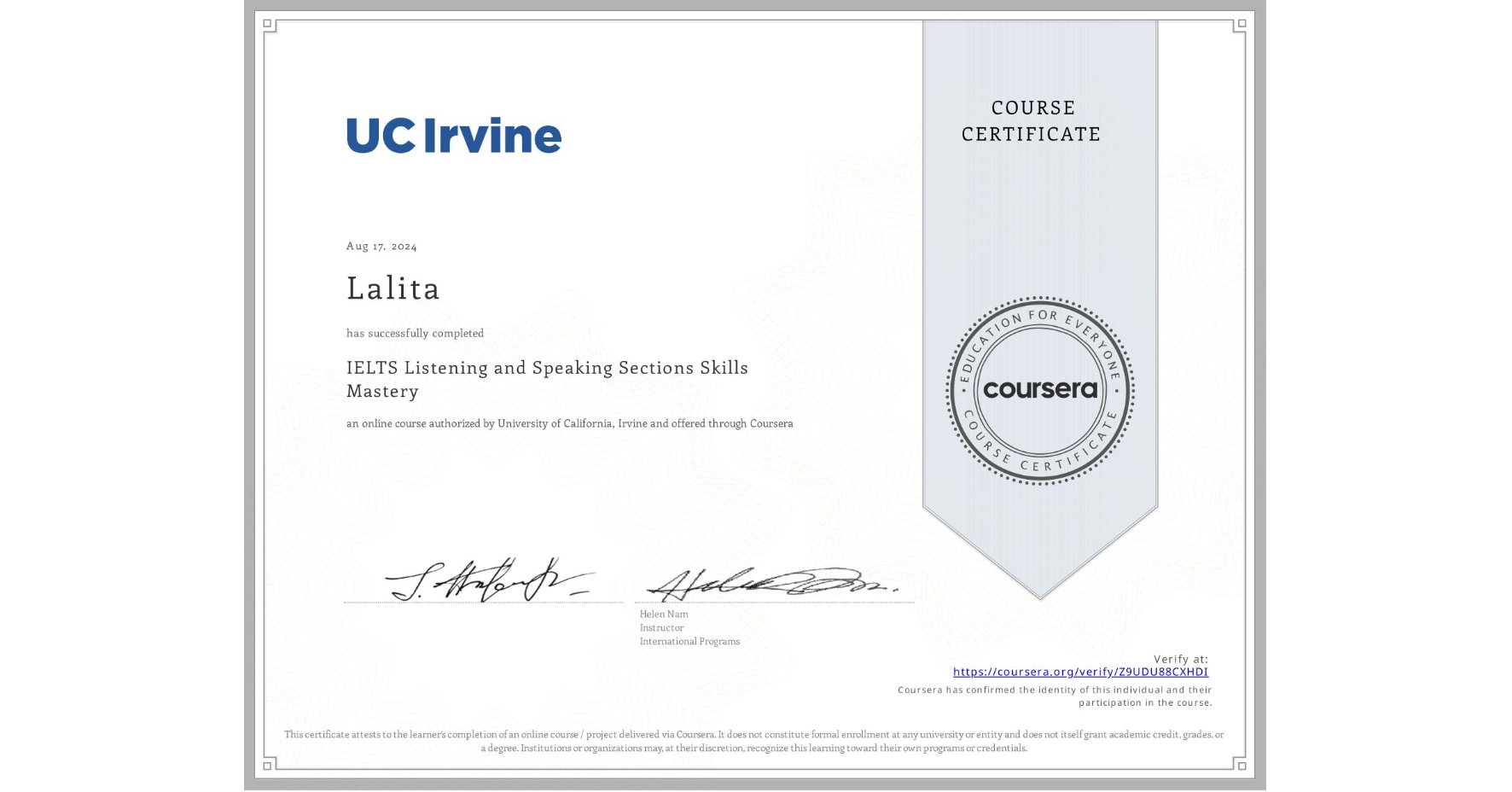 View certificate for Lalita , IELTS Listening and Speaking Sections Skills Mastery, an online non-credit course authorized by University of California, Irvine and offered through Coursera