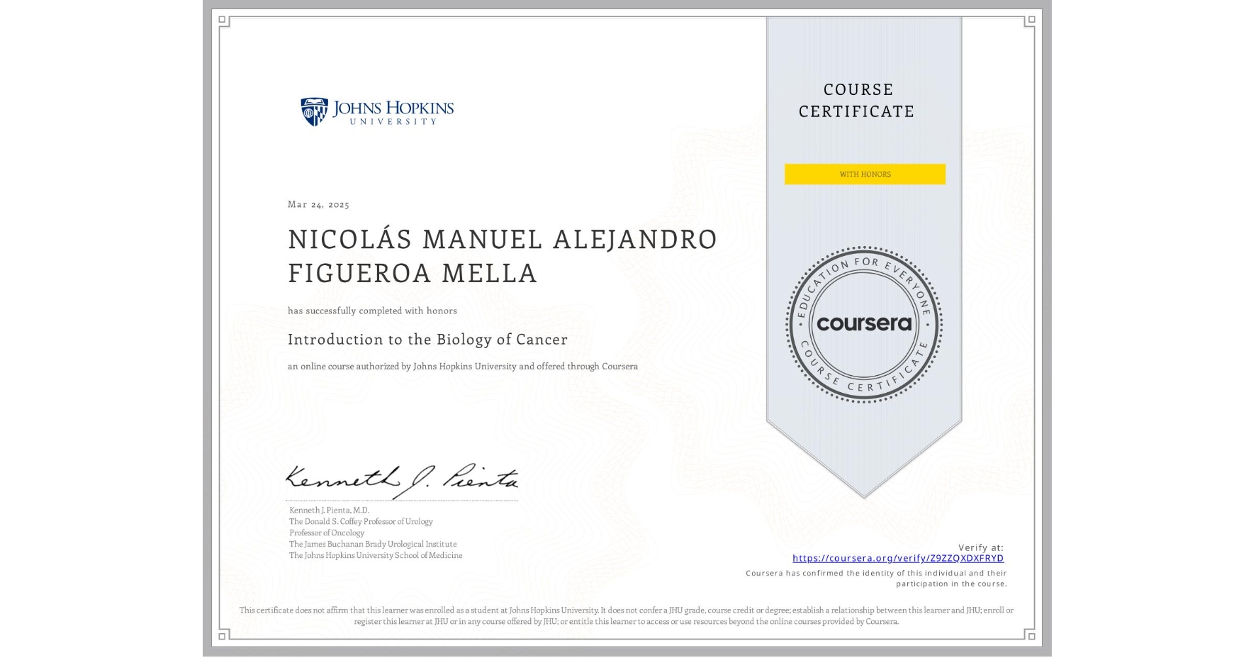 View certificate for NICOLÁS MANUEL ALEJANDRO FIGUEROA MELLA, Introduction to the Biology of Cancer, an online non-credit course authorized by Johns Hopkins University and offered through Coursera