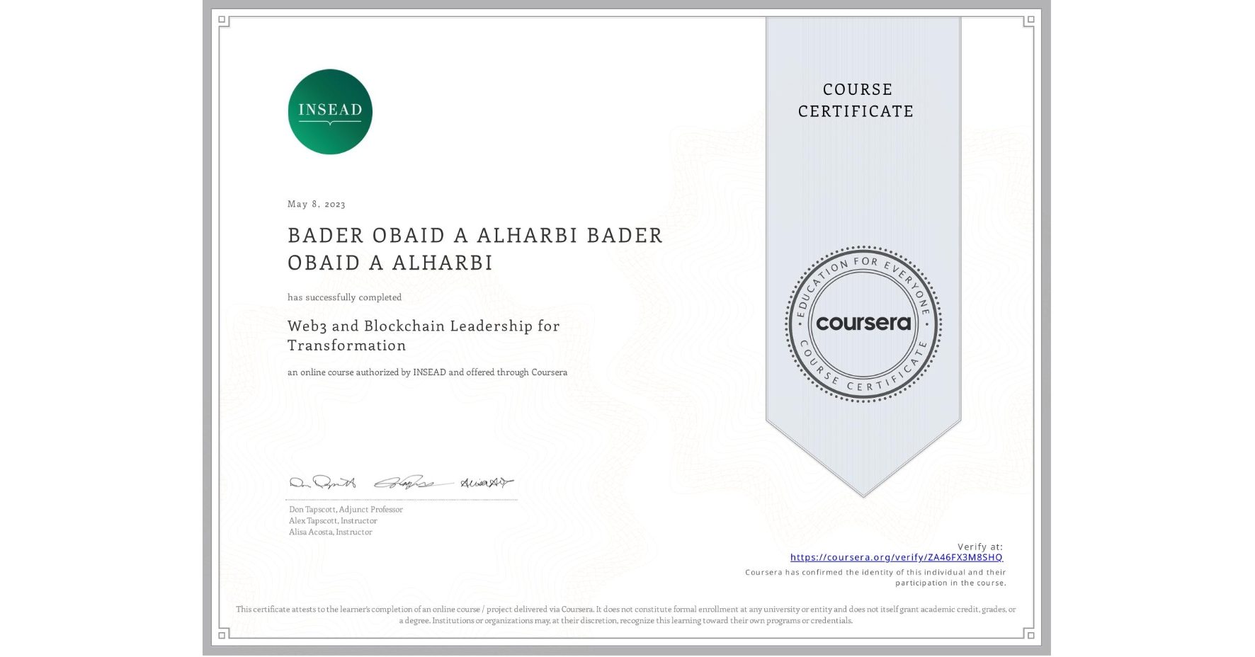 View certificate for BADER OBAID A ALHARBI BADER OBAID A ALHARBI, Web3 and Blockchain Leadership for Transformation, an online non-credit course authorized by INSEAD and offered through Coursera