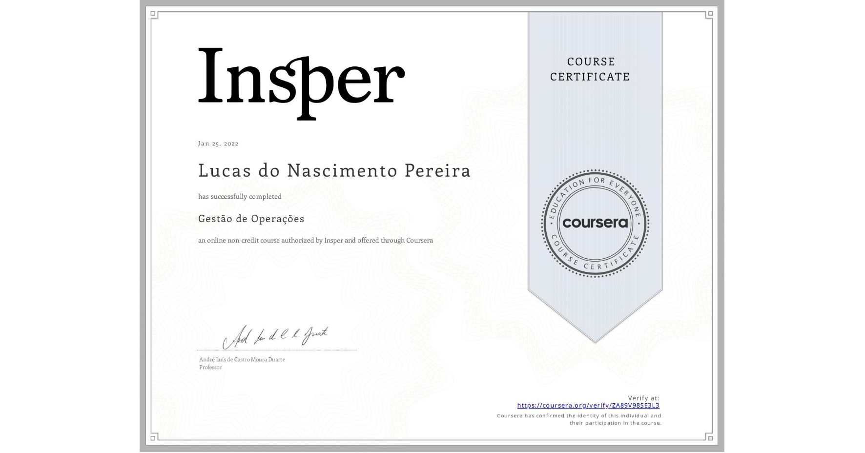 View certificate for Lucas do Nascimento  Pereira, Gestão de Operações, an online non-credit course authorized by Insper and offered through Coursera